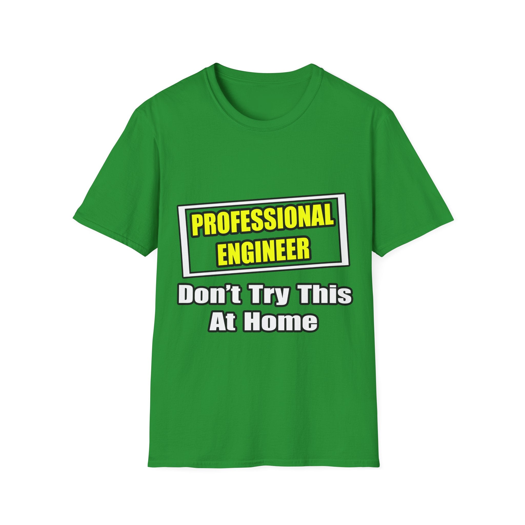 Professional Engineer...Don't Try This At Home - Unisex Softstyle T-Shirt