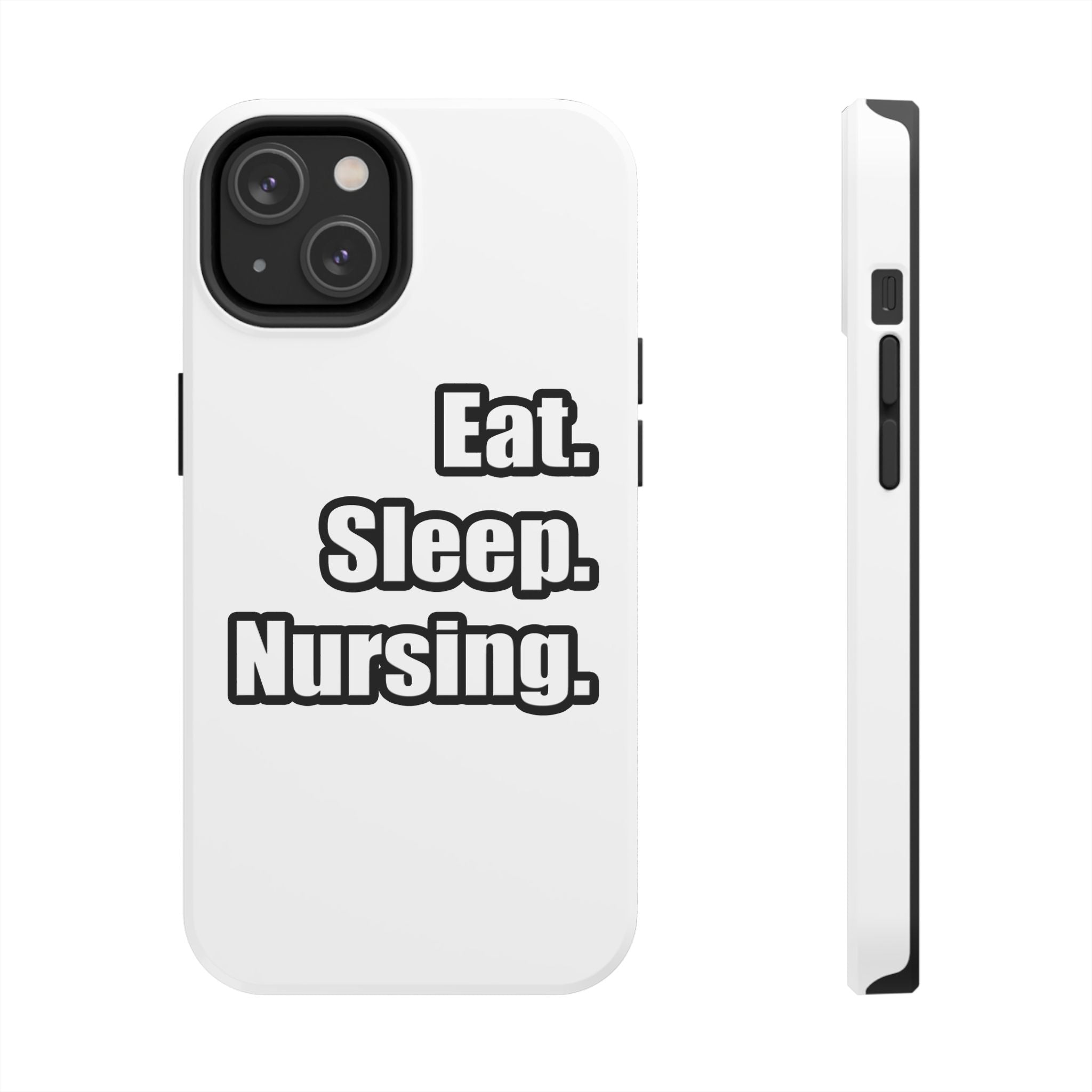 Eat. Sleep. Nursing. - Tough Phone Cases