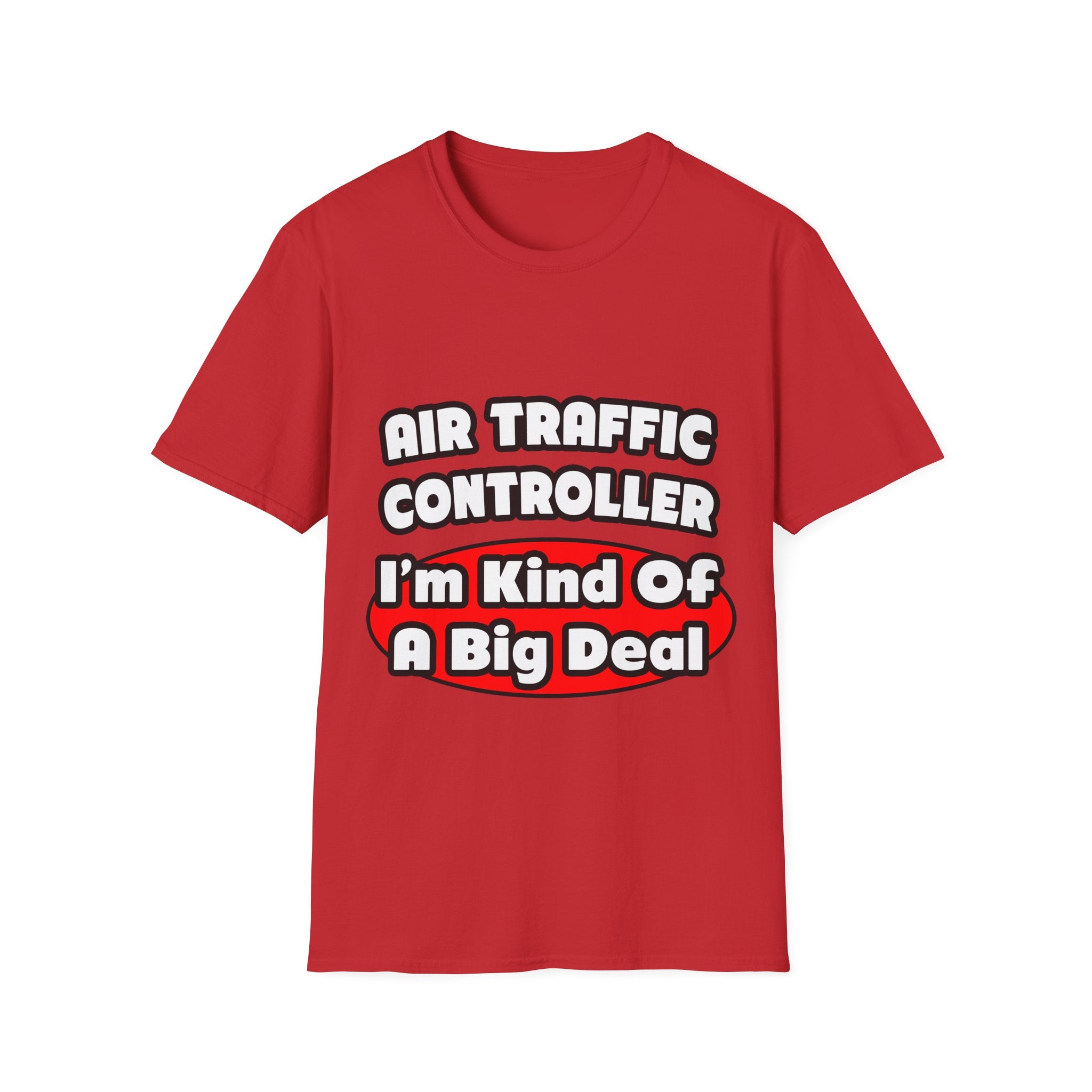 Air Traffic Controller...Big Deal - Unisex Softstyle T-Shirt