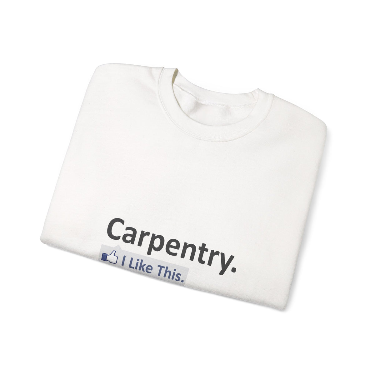 Carpentry...I Like This - Unisex Heavy Blend™ Crewneck Sweatshirt