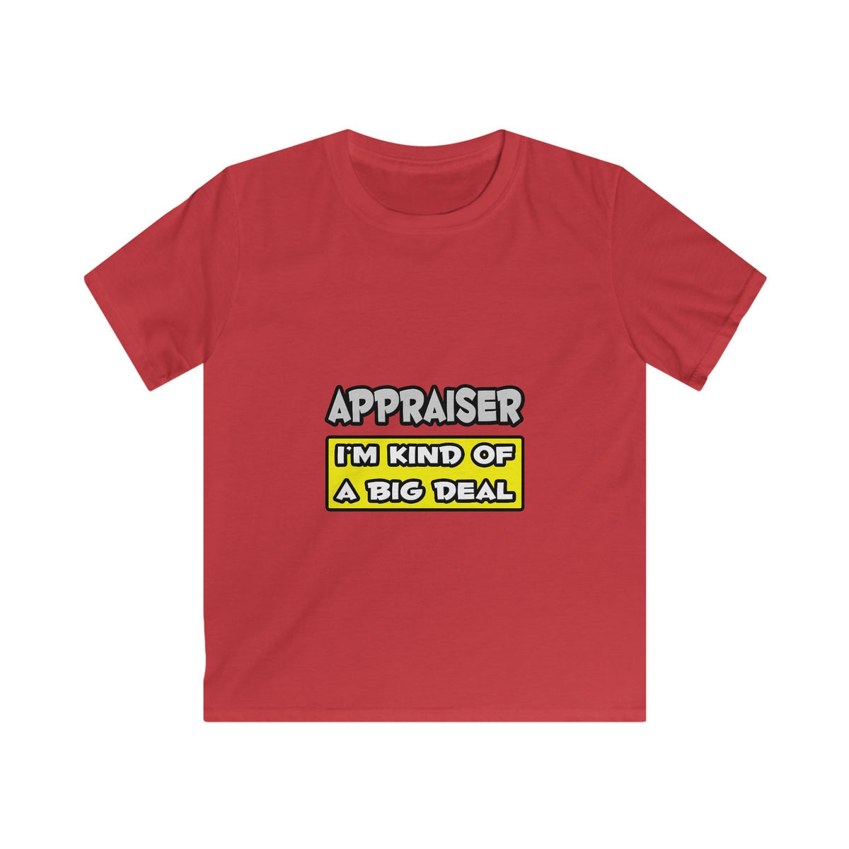 Appraiser .. I'm Kind of a Big Deal - Kids Softstyle Tee