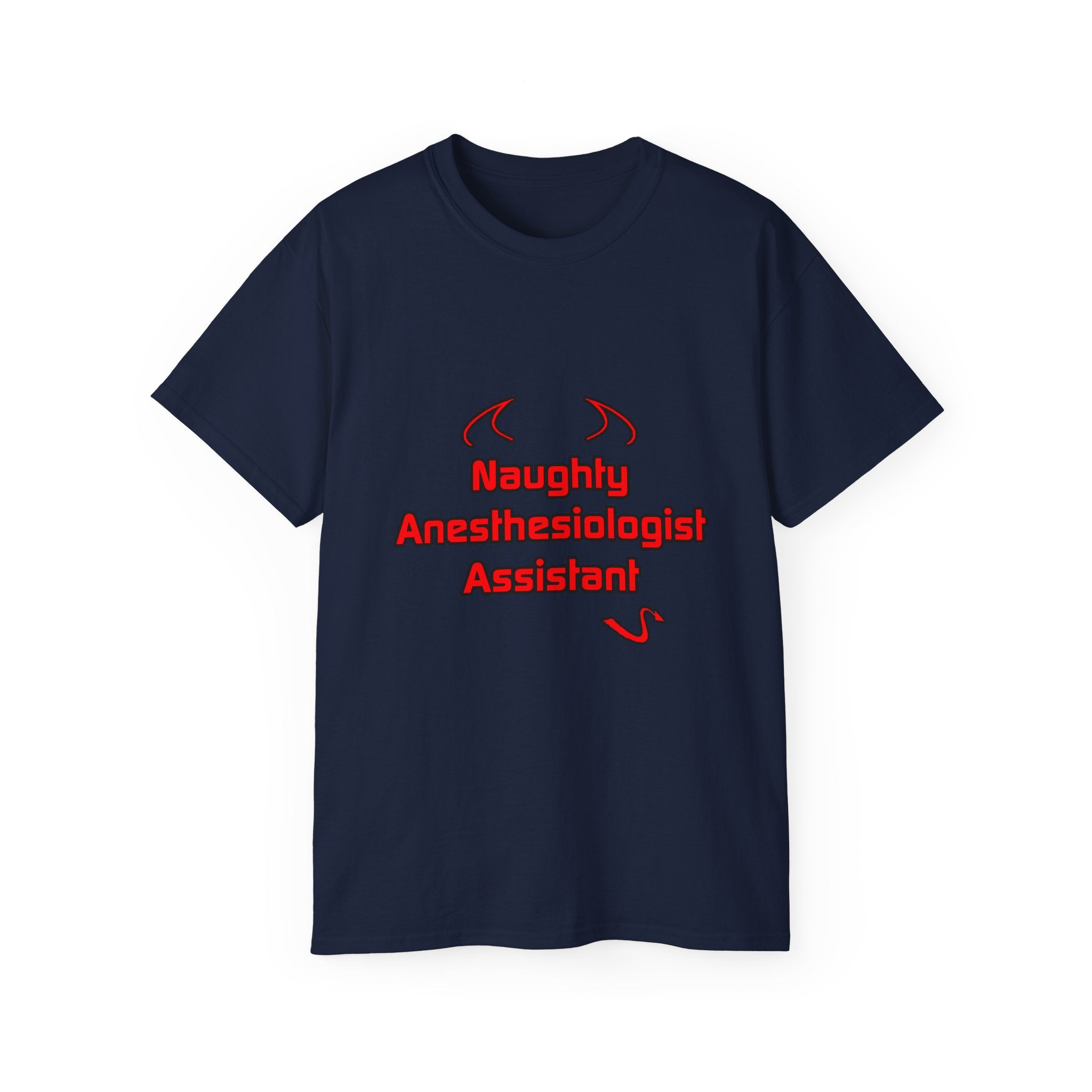 Naughty Anesthesiologist Assistant - Unisex Ultra Cotton Tee