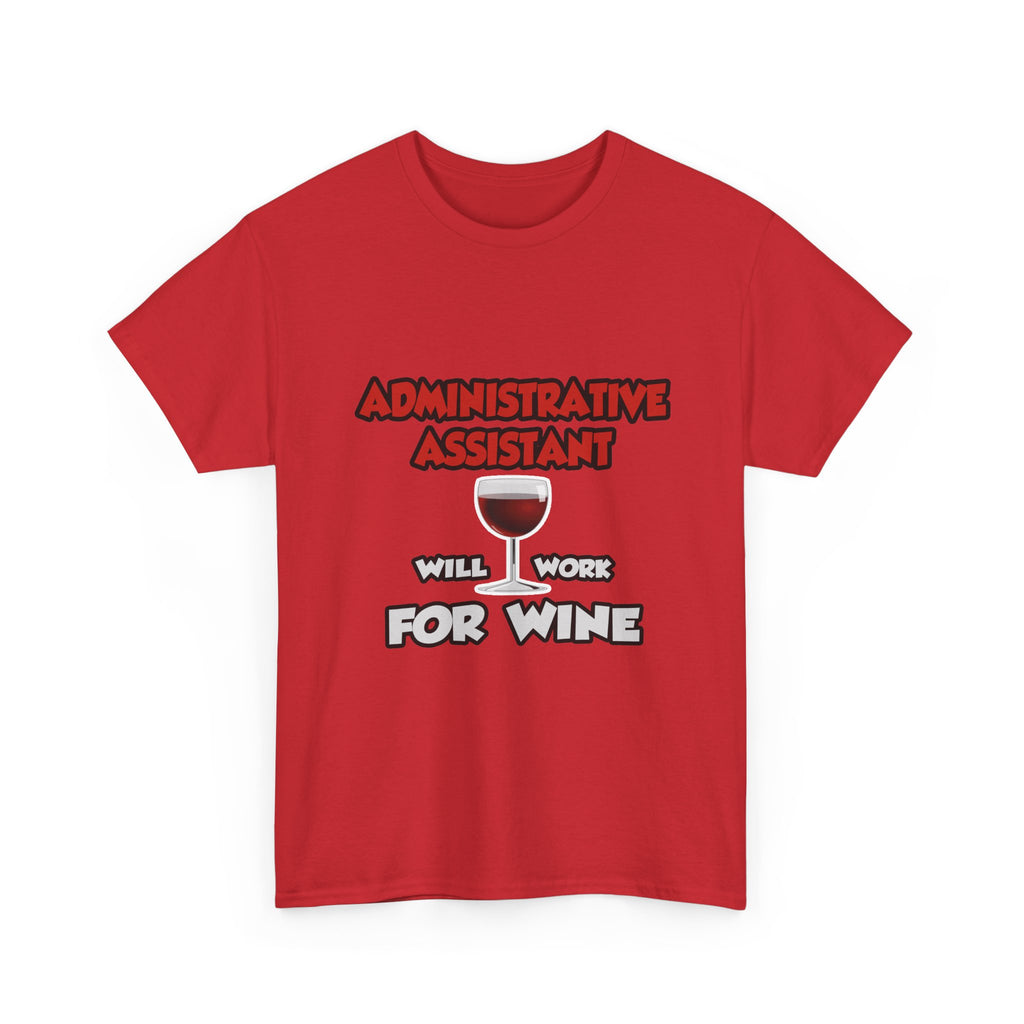 Admin Assistant ... Will Work For Wine - Unisex Heavy Cotton Tee