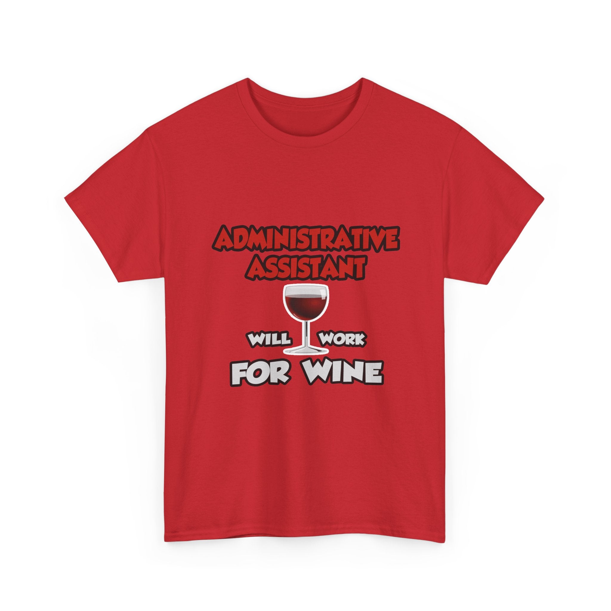 Admin Assistant ... Will Work For Wine - Unisex Heavy Cotton Tee
