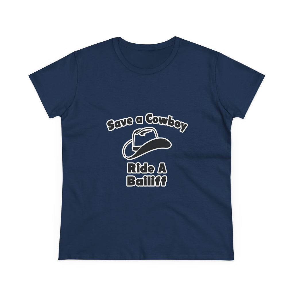Save a Cowboy .. Ride a Bailiff - Women's Midweight Cotton Tee