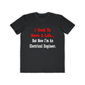 I Used to Have a Life...Electrical Engineer - Men's Lightweight Fashion Tee