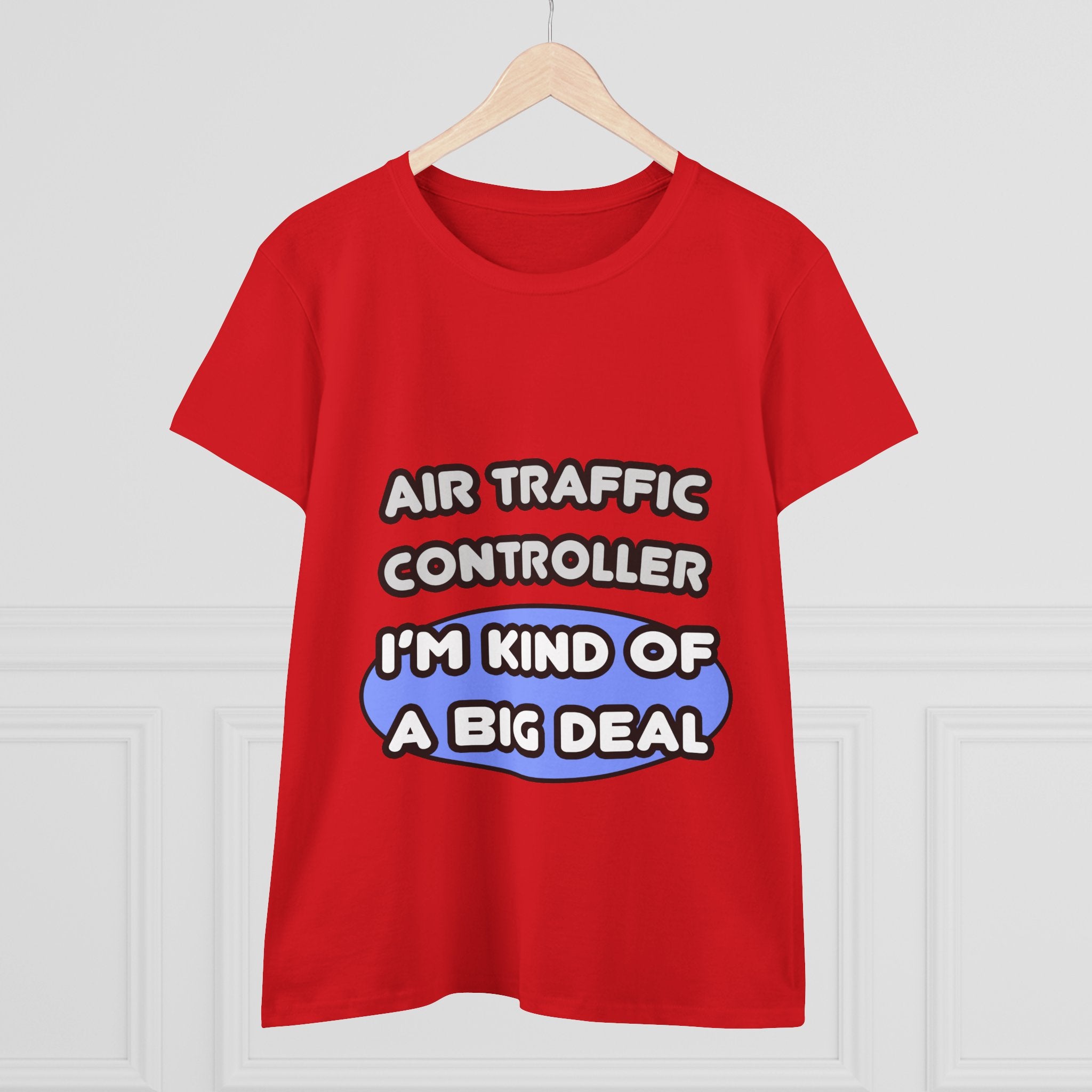 Air Traffic Controller...Kind of a Big Deal - Women's Midweight Cotton Tee