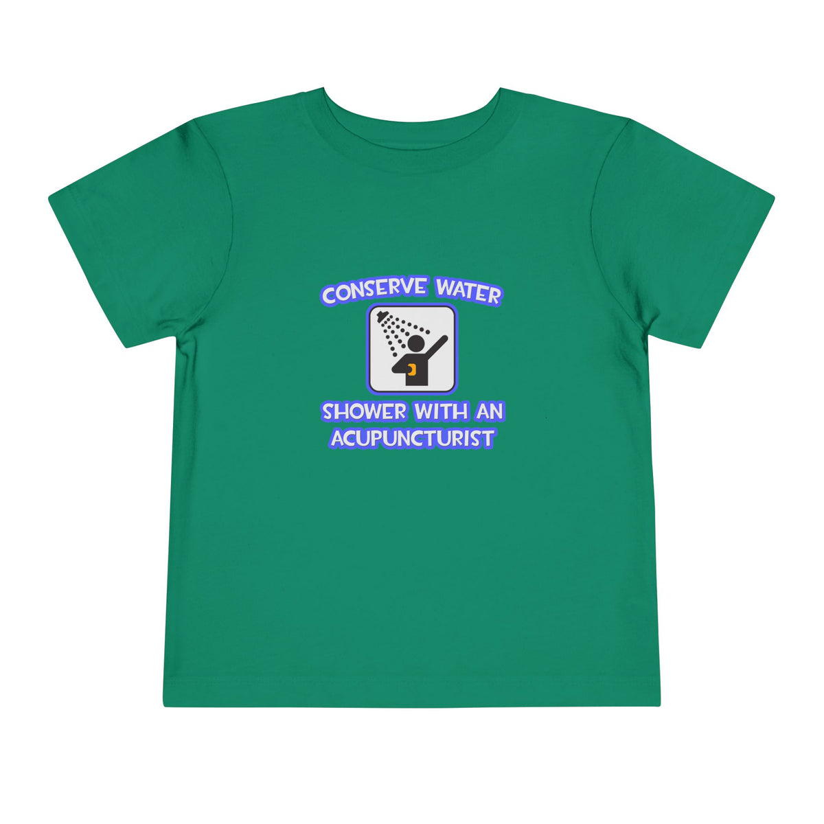 Conserve Water .. Shower With a Acupuncturist - Toddler Short Sleeve Tee