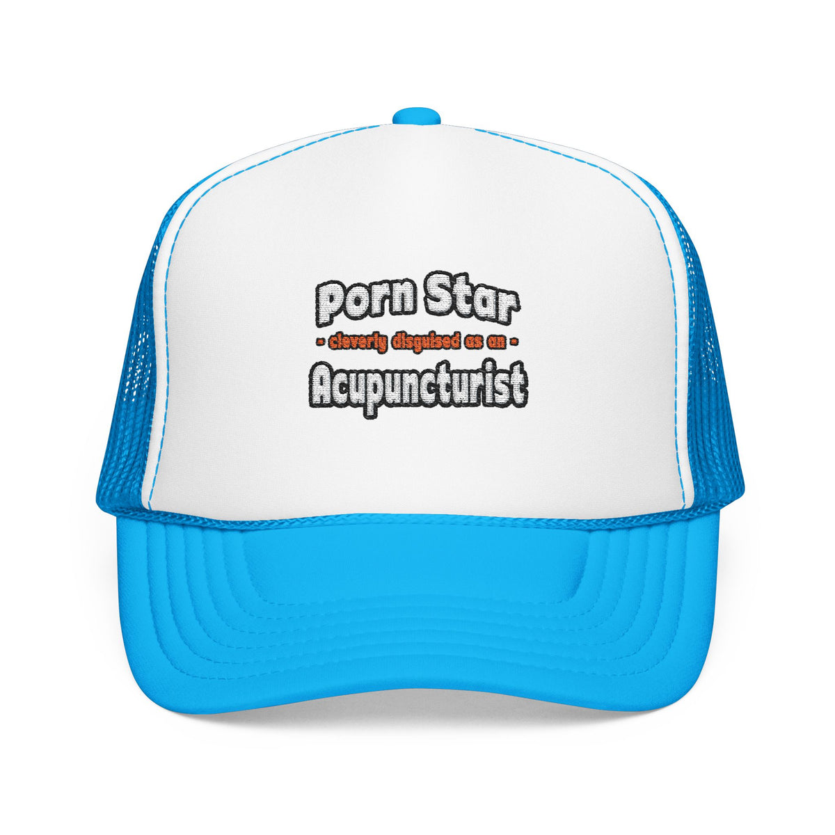 Porn Star .. Acupuncturist - Foam Trucker Hat