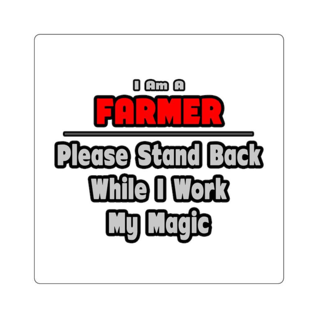 Farmer ... Stand Back ... Work My Magic - Square Stickers