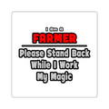 Farmer ... Stand Back ... Work My Magic - Square Stickers