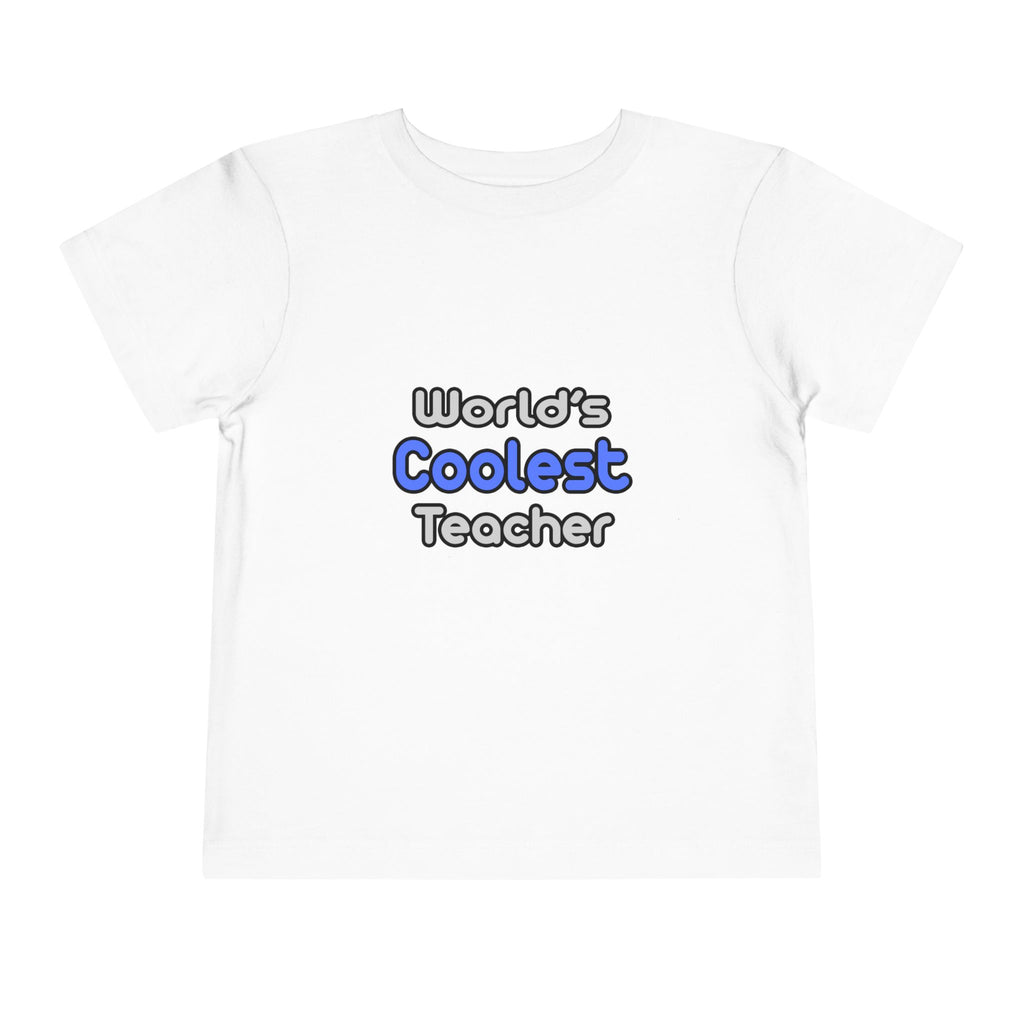 World's Coolest Teacher - Toddler Short Sleeve Tee
