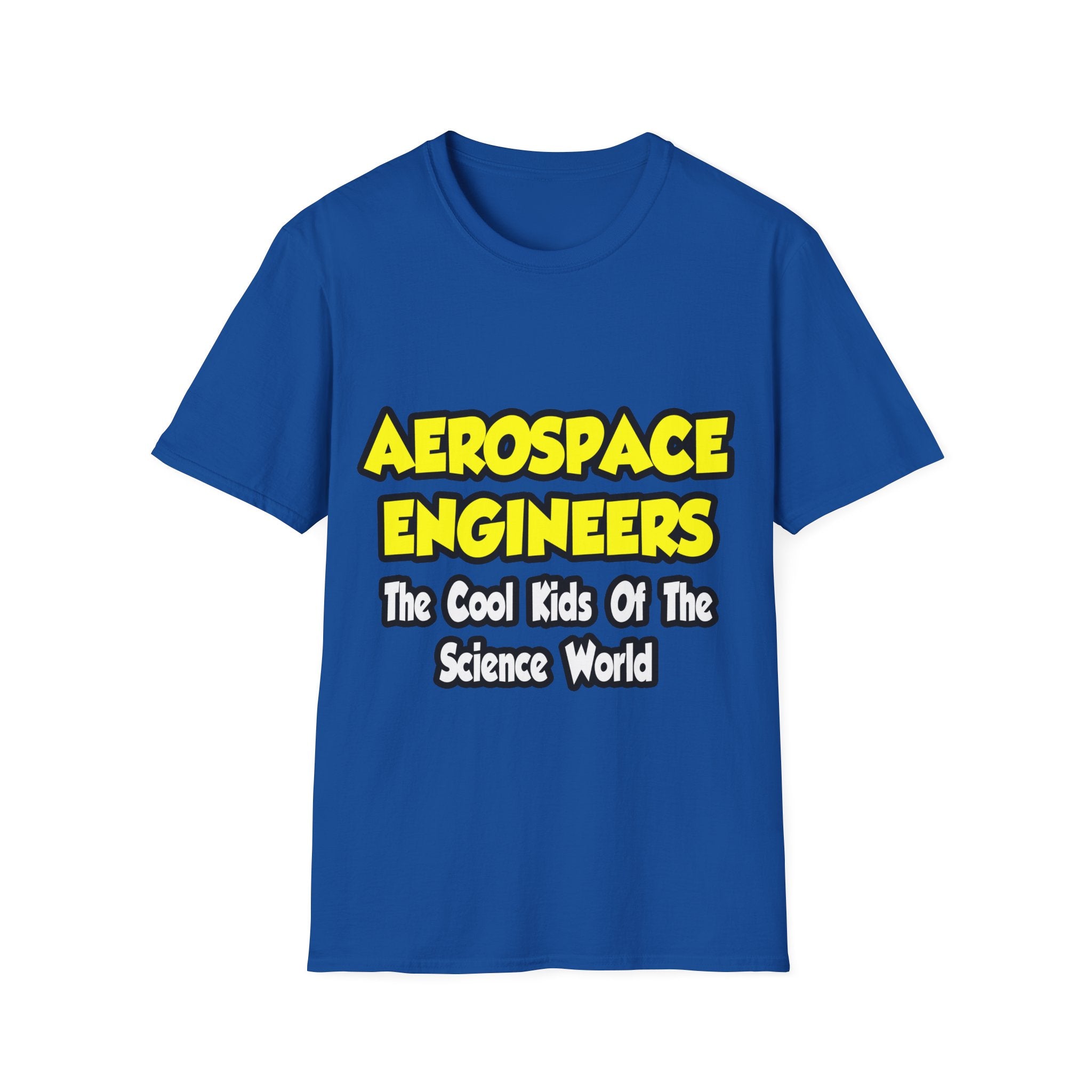 Aerospace Engineers...Cool Kids of Sci World - Unisex Softstyle T-Shirt