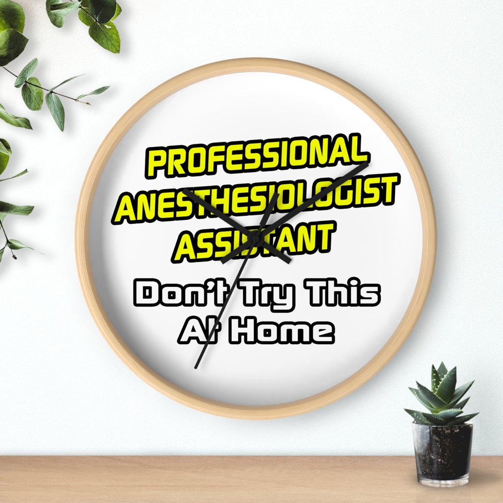 Professional Anesthesiologist Assistant .. Joke - Wall Clock