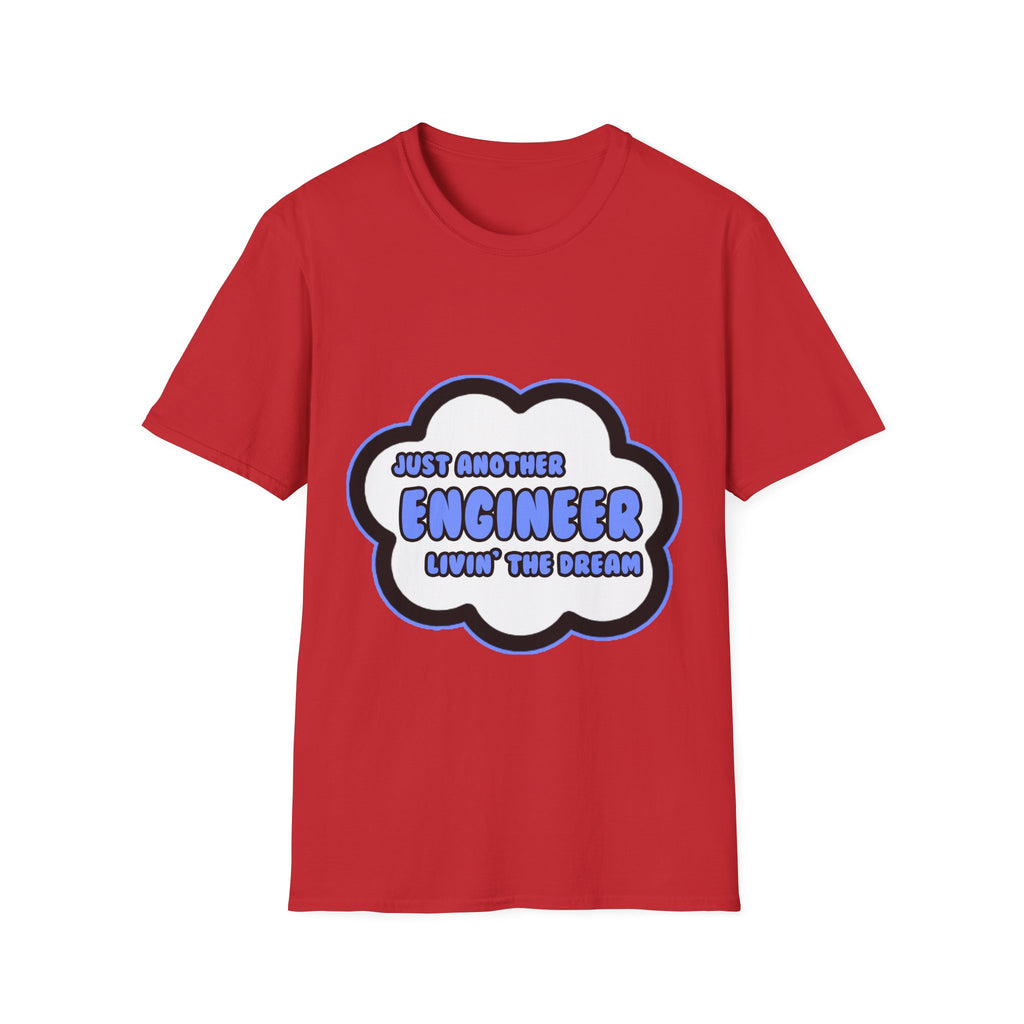 Engineer .. Livin' The Dream - Unisex Softstyle T-Shirt