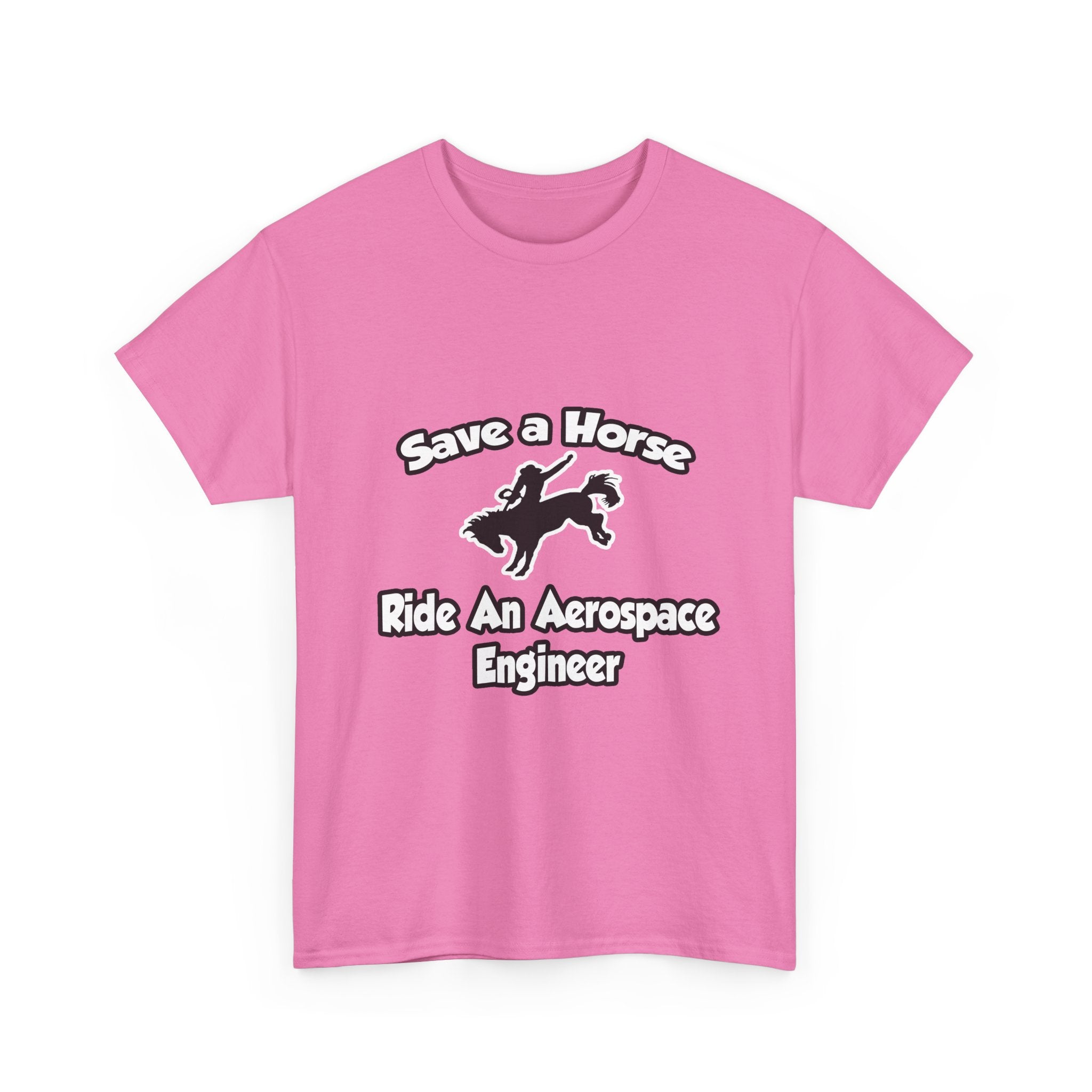 Save a Horse, Ride an Aerospace Engineer - Unisex Heavy Cotton Tee