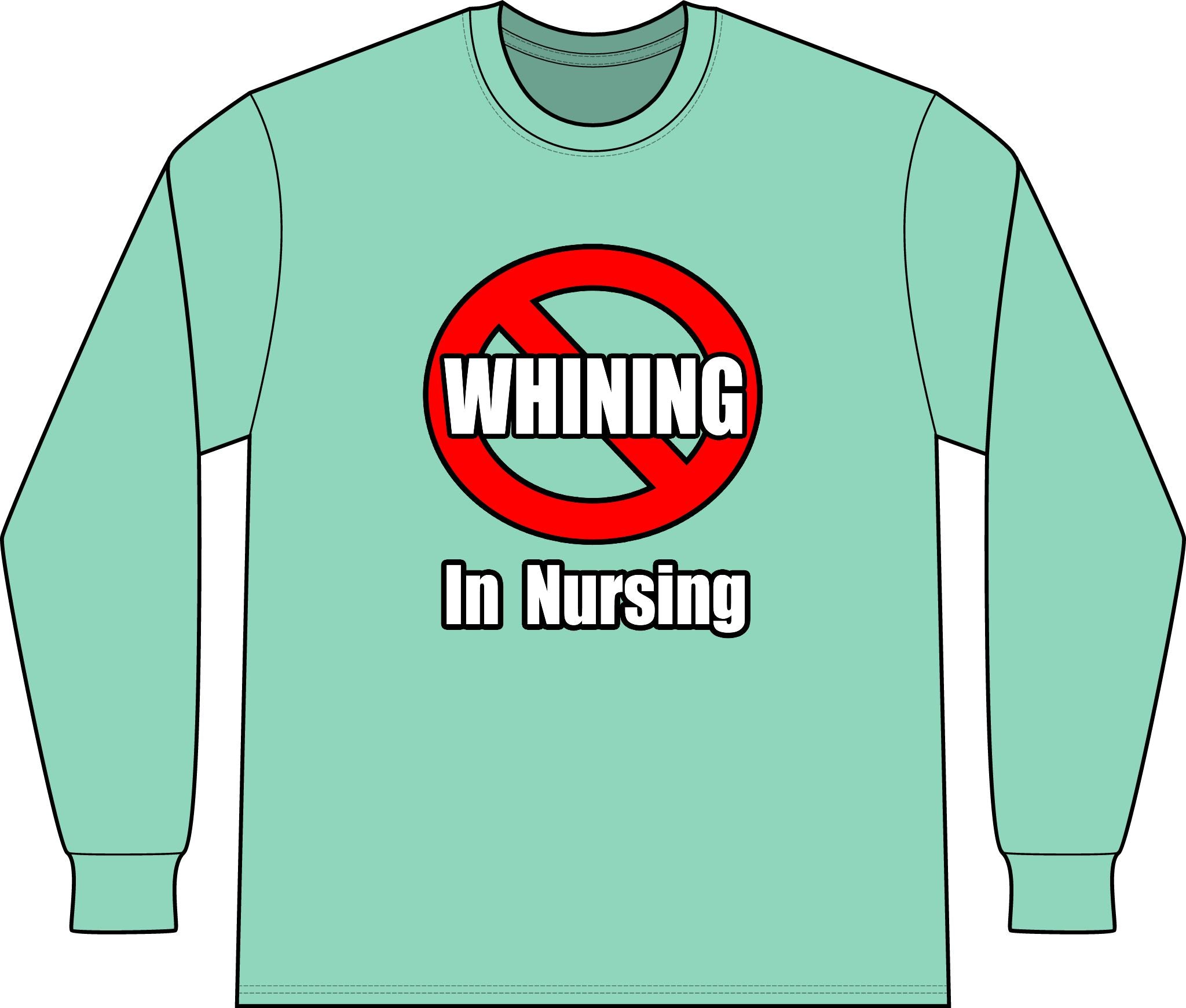 No Whining In Nursing - Unisex Long Sleeve T-Shirt