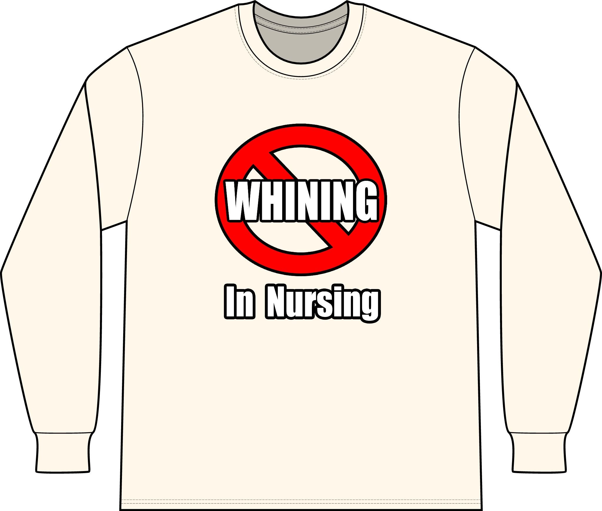No Whining In Nursing - Unisex Long Sleeve T-Shirt