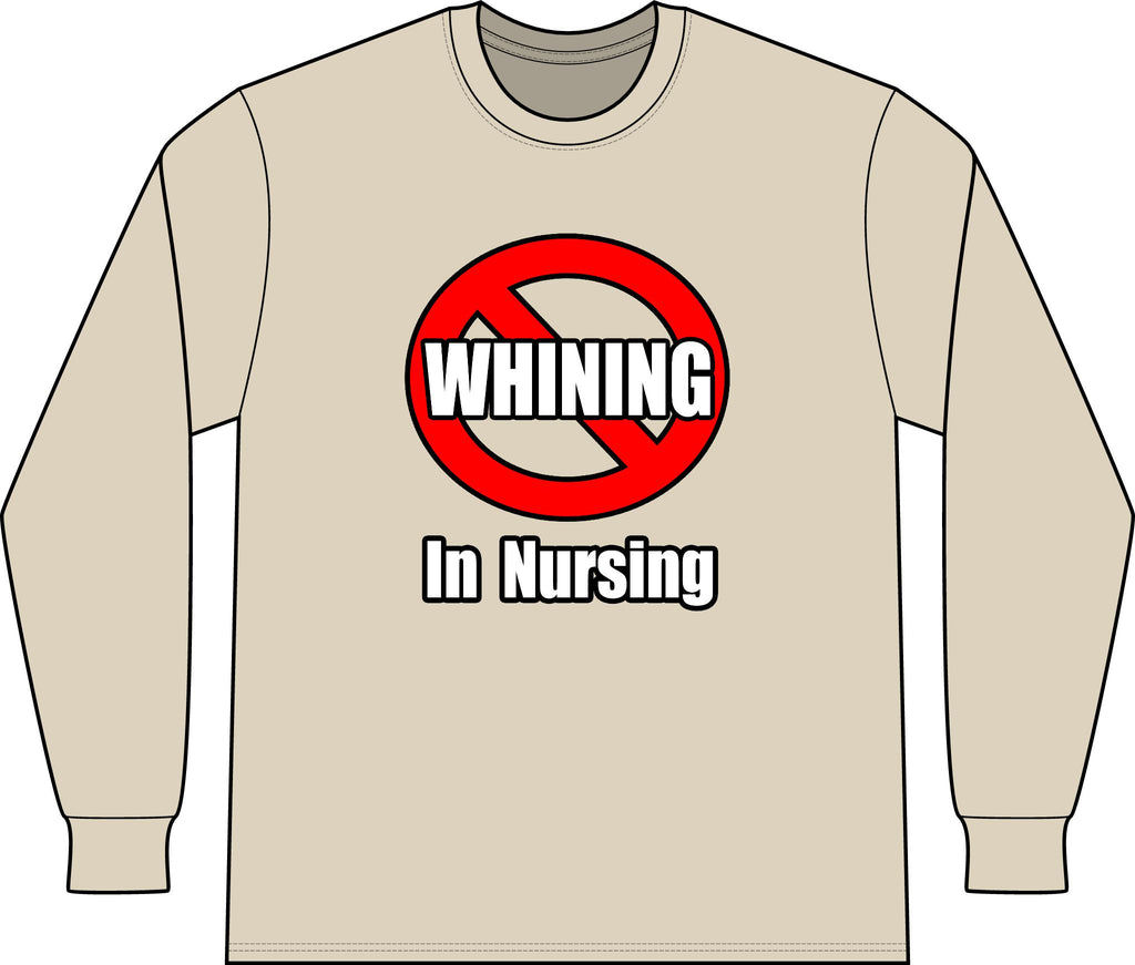 No Whining In Nursing - Unisex Long Sleeve T-Shirt