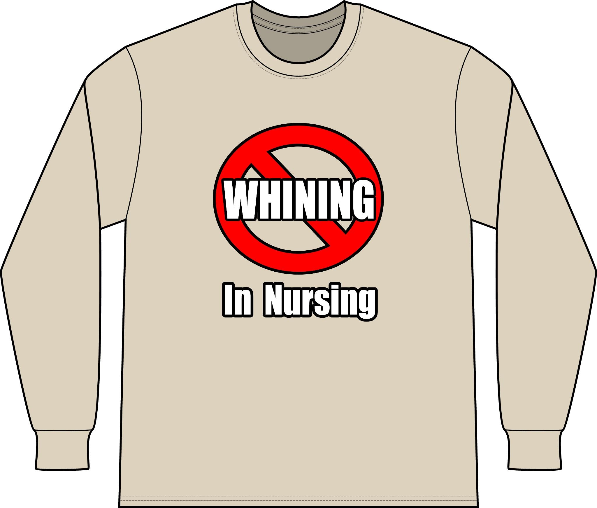 No Whining In Nursing - Unisex Long Sleeve T-Shirt