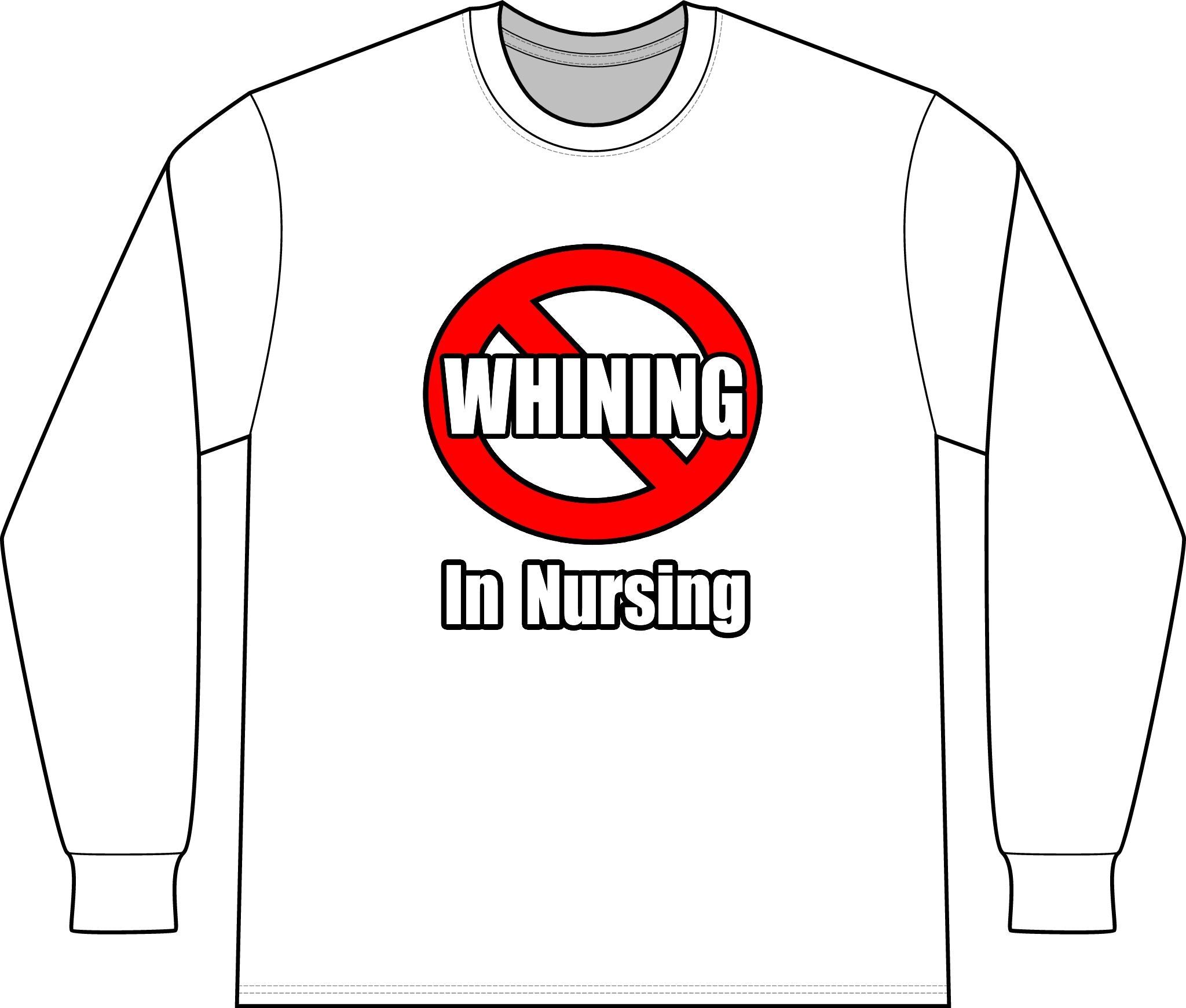No Whining In Nursing - Unisex Long Sleeve T-Shirt