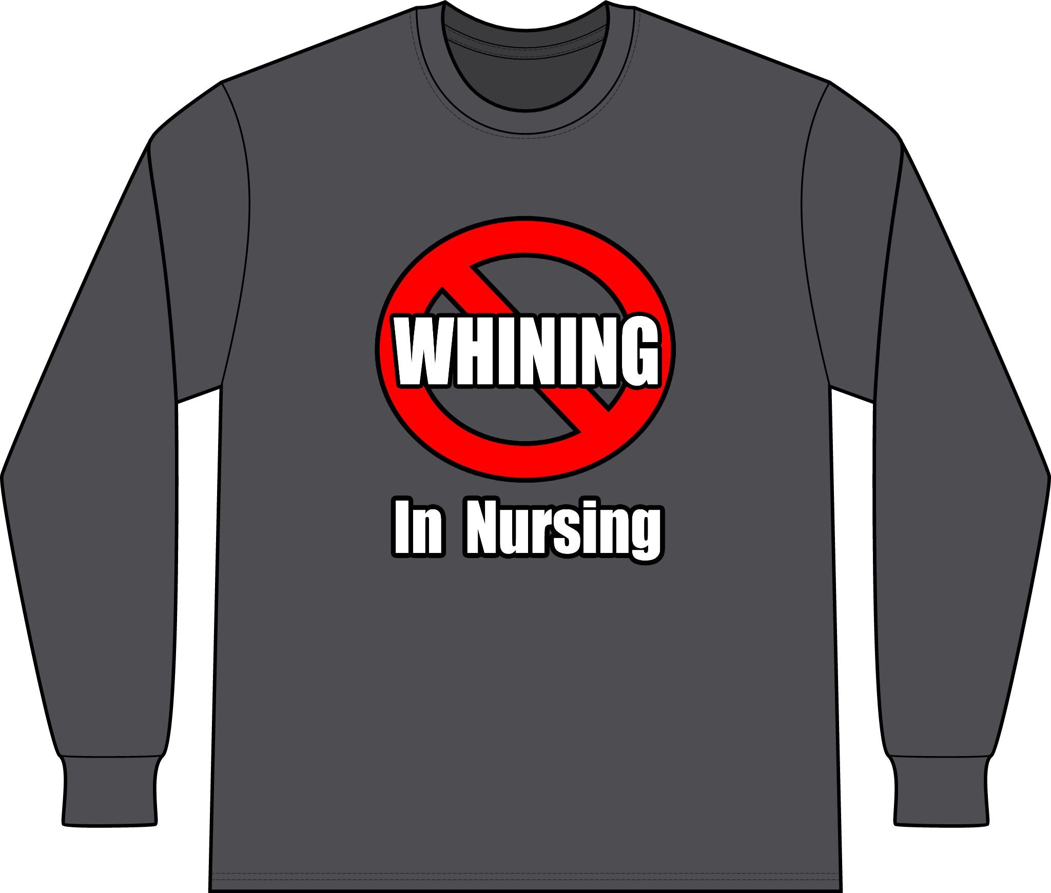 No Whining In Nursing - Unisex Long Sleeve T-Shirt
