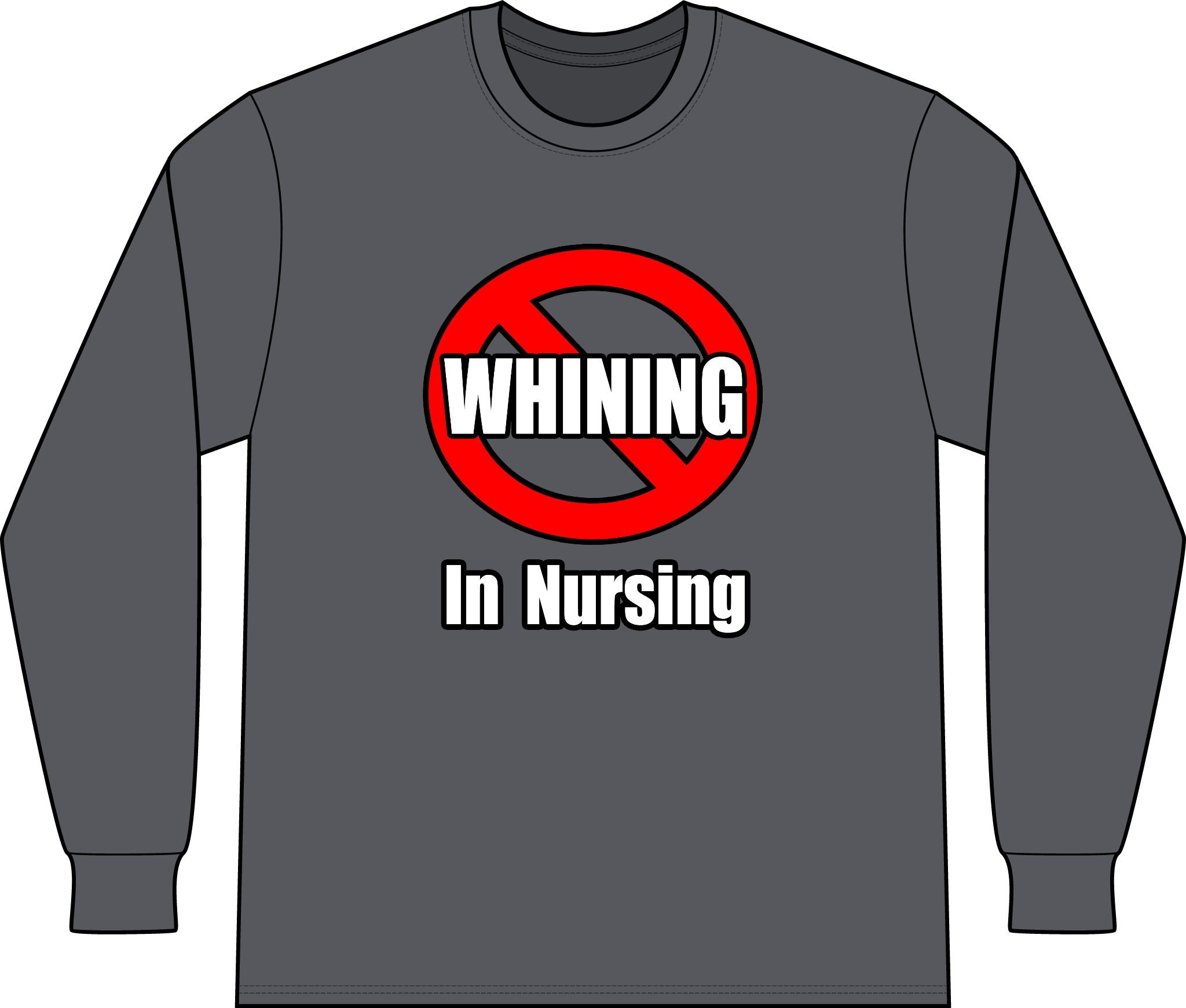 No Whining In Nursing - Unisex Long Sleeve T-Shirt
