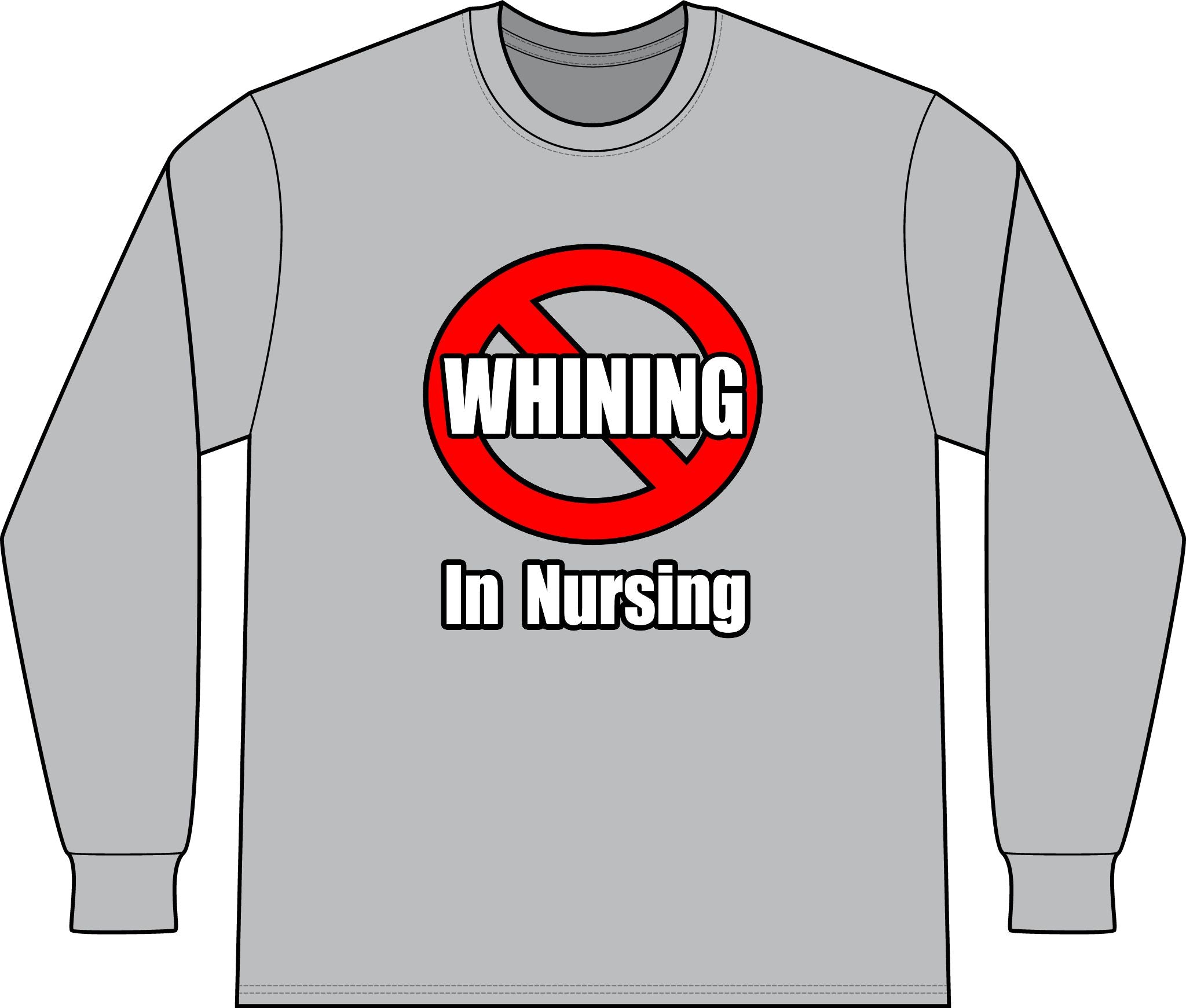 No Whining In Nursing - Unisex Long Sleeve T-Shirt