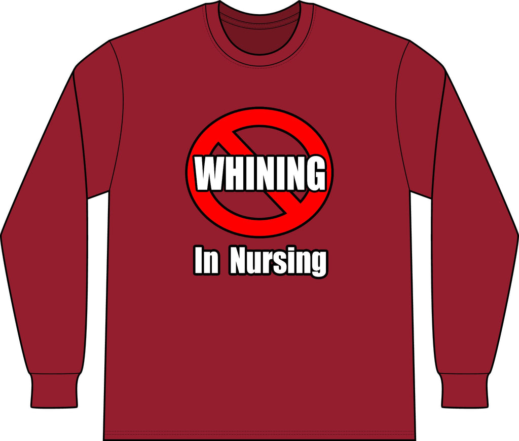 No Whining In Nursing - Unisex Long Sleeve T-Shirt