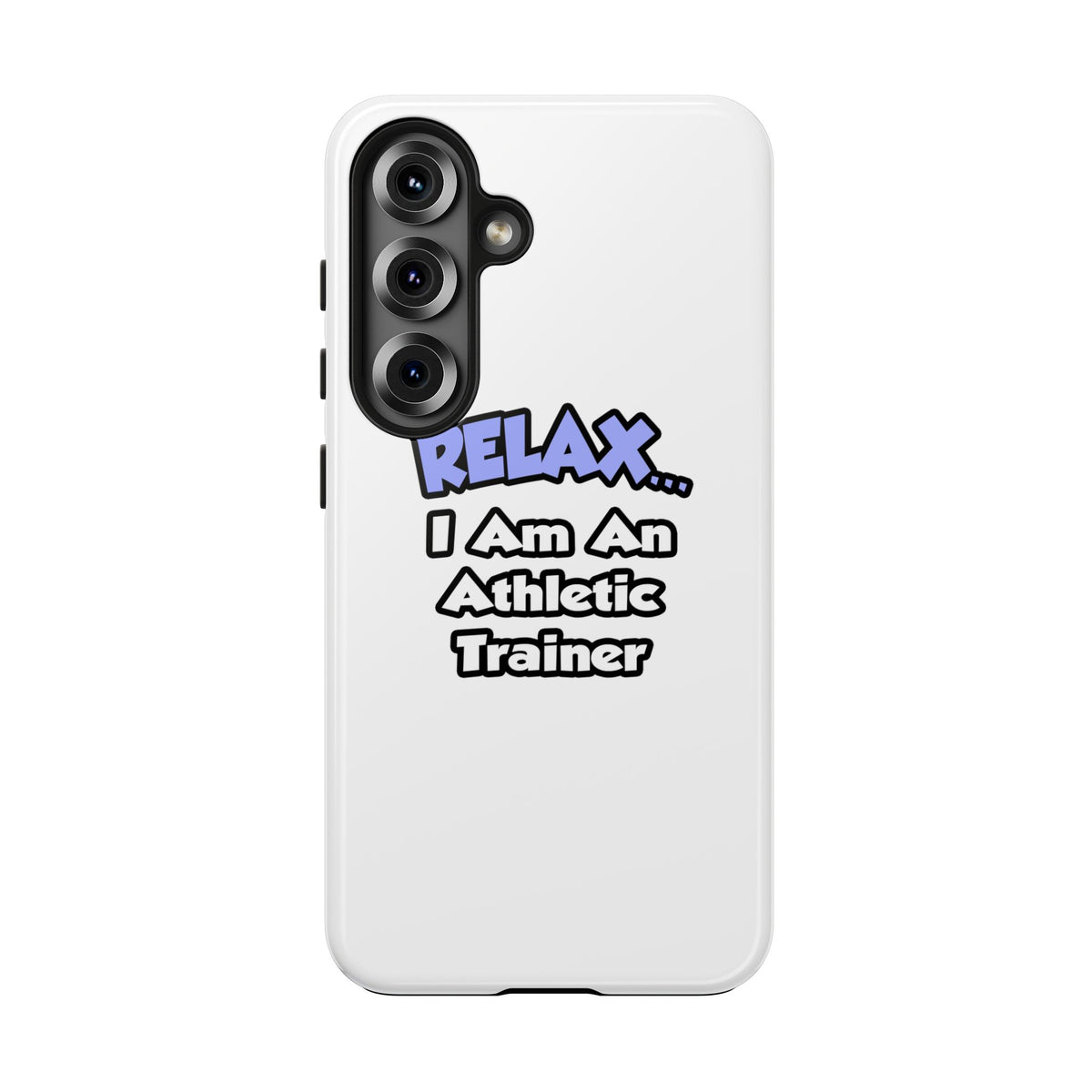 Relax ... I am an Athletic Trainer - Tough Phone Cases