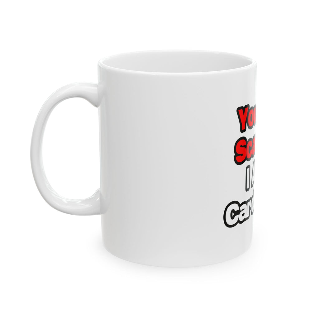 You Can't Scare Me...Cardiologist - Ceramic Mug, (11oz, 15oz)