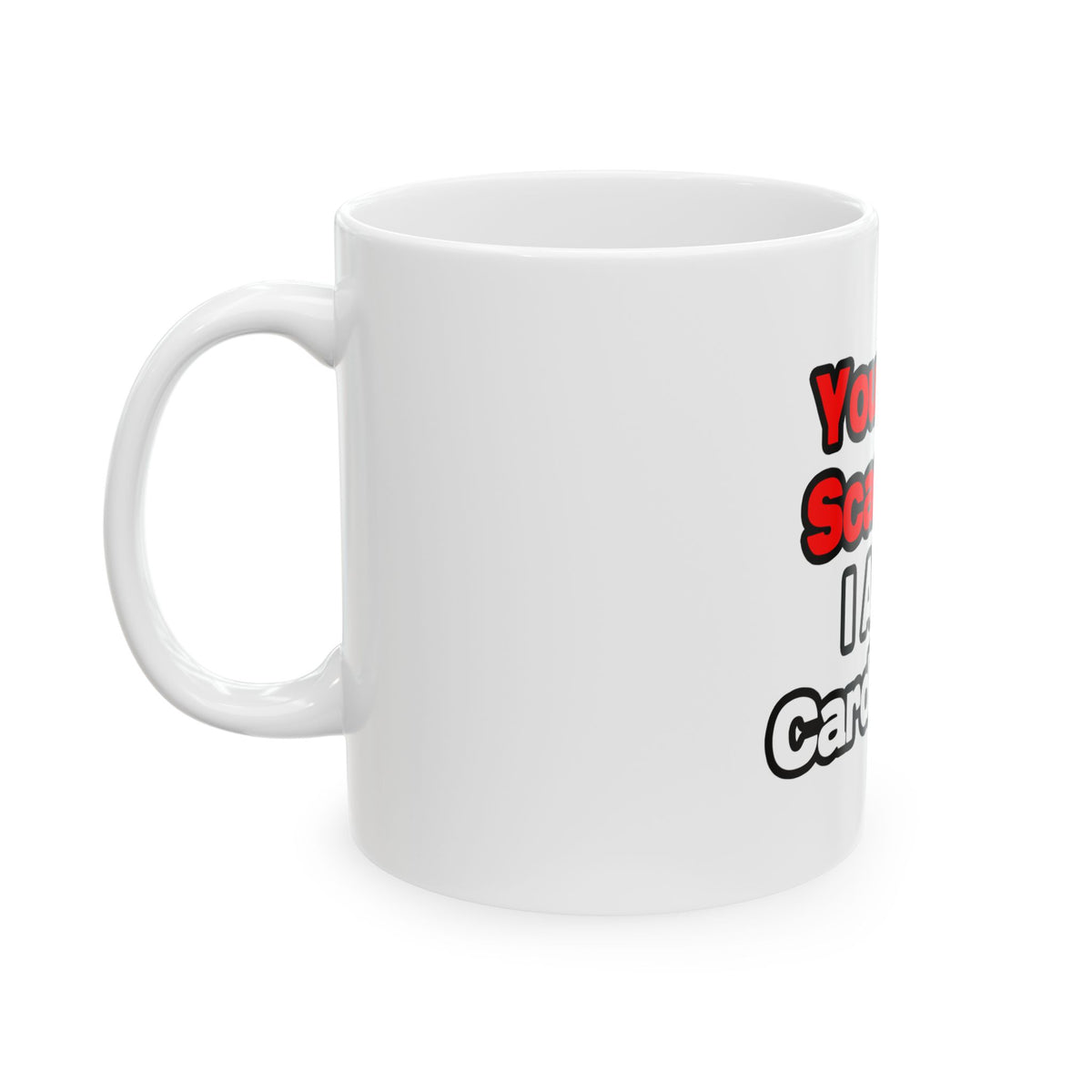 You Can't Scare Me...Cardiologist - Ceramic Mug, (11oz, 15oz)
