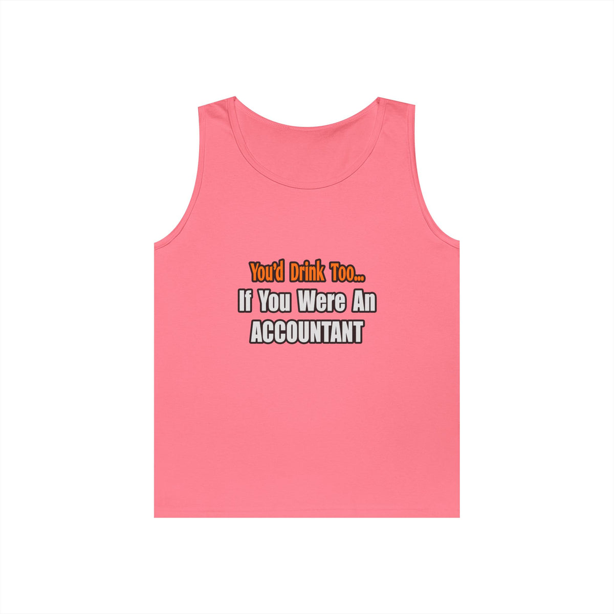 You'd Drink Too...Accountant - Unisex Heavy Cotton Tank Top