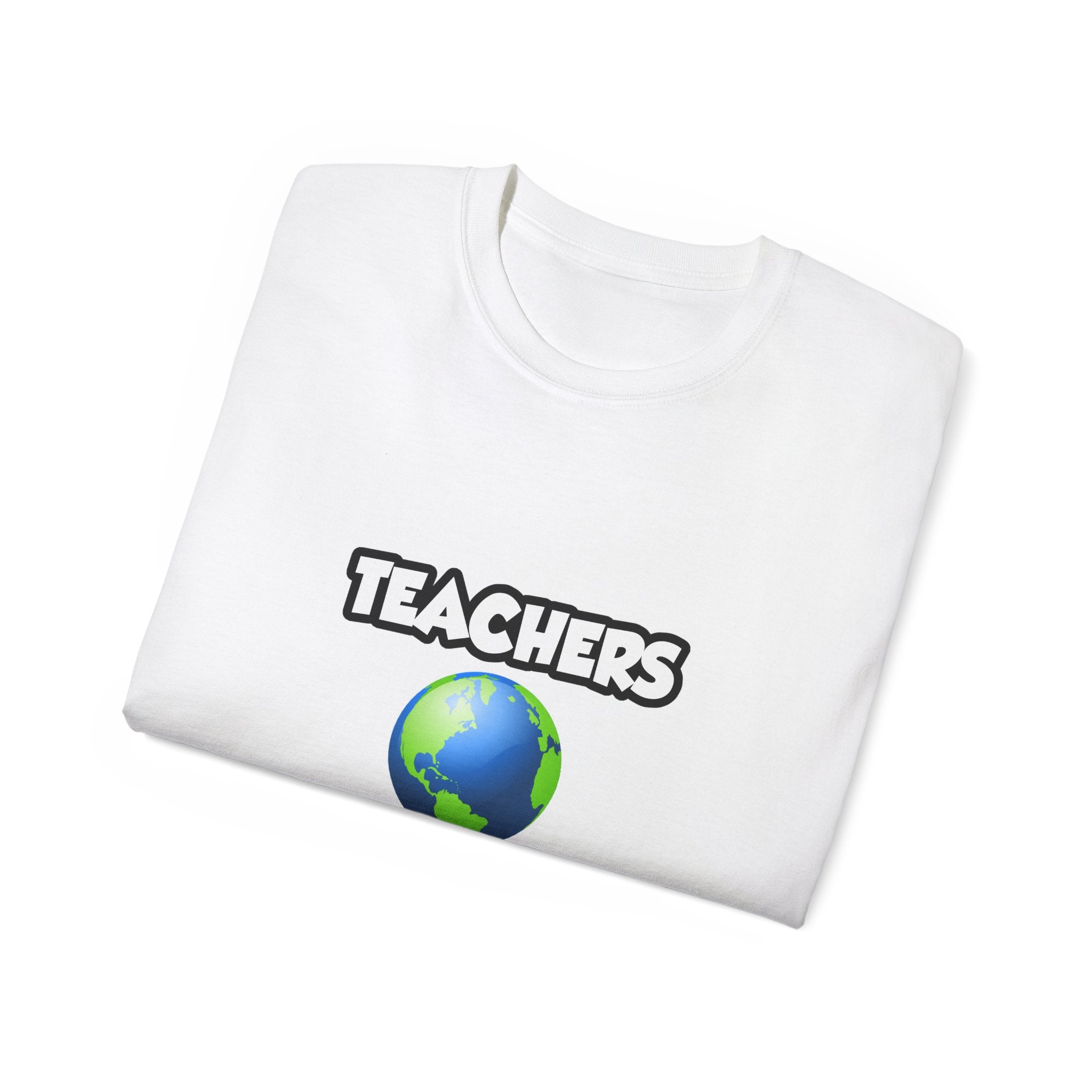 Teachers...Making the World a Better Place - Unisex Ultra Cotton Tee