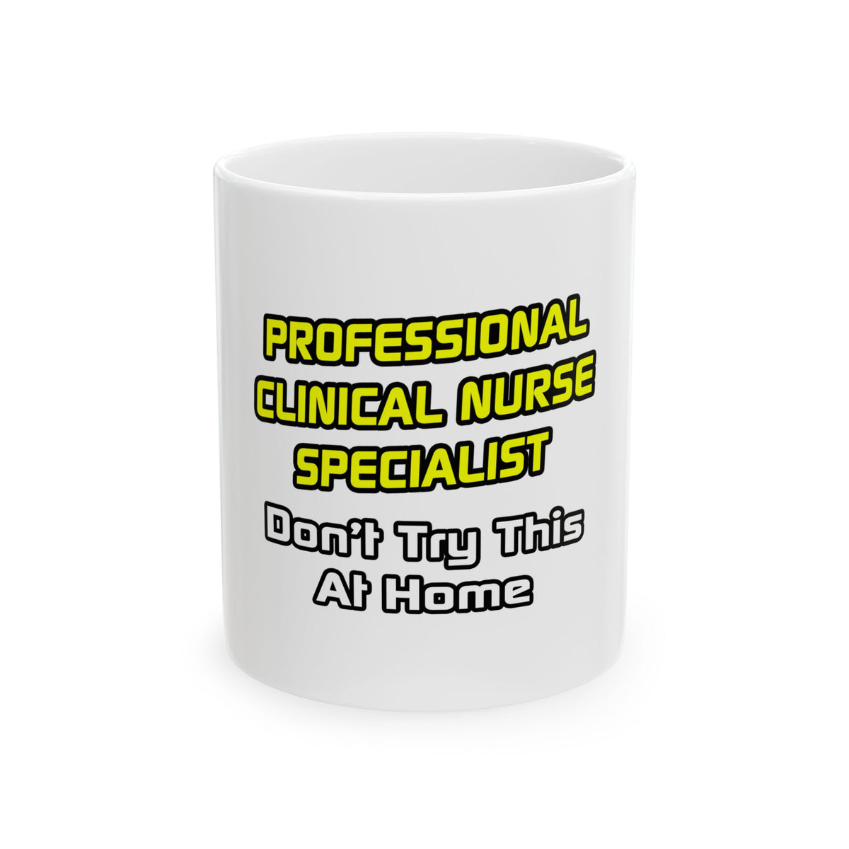 Professional Clinical Nurse Specialist .. Joke - Ceramic Mug, (11oz, 15oz)