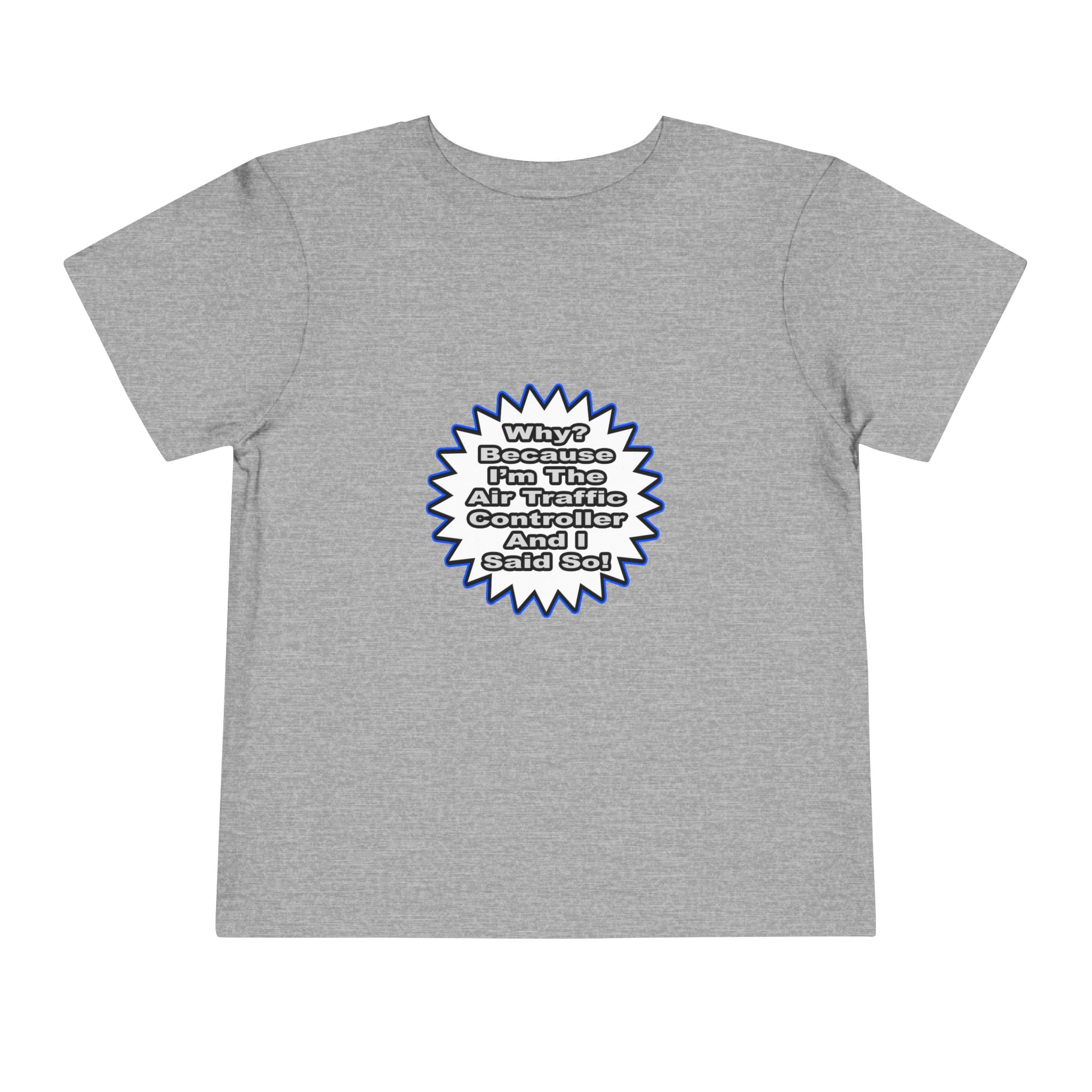 Air Traffic Controller...Because I Said So - Toddler Short Sleeve Tee