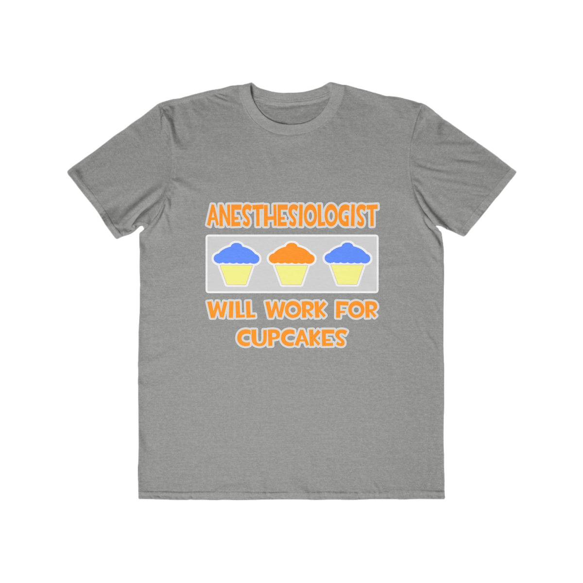 Anesthesiologist ... Will Work For Cupcakes - Men's Lightweight Fashion Tee
