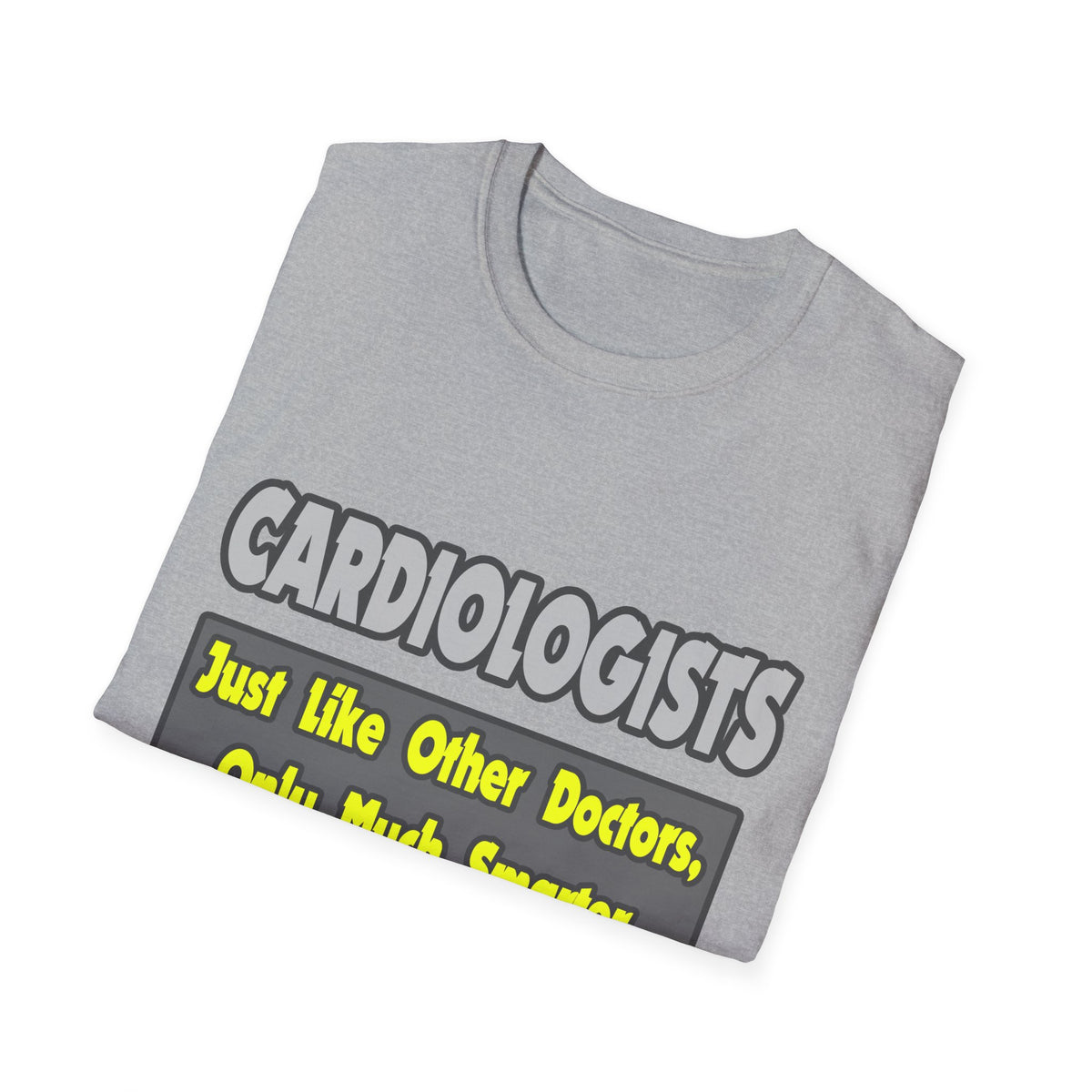 Cardiologists...Smarter - Unisex Softstyle T-Shirt