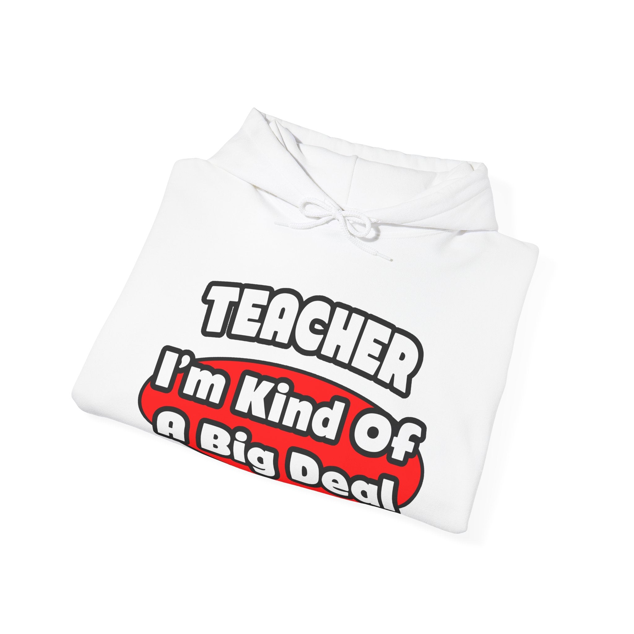 Teacher...Big Deal - Unisex Heavy Blend™ Hooded Sweatshirt