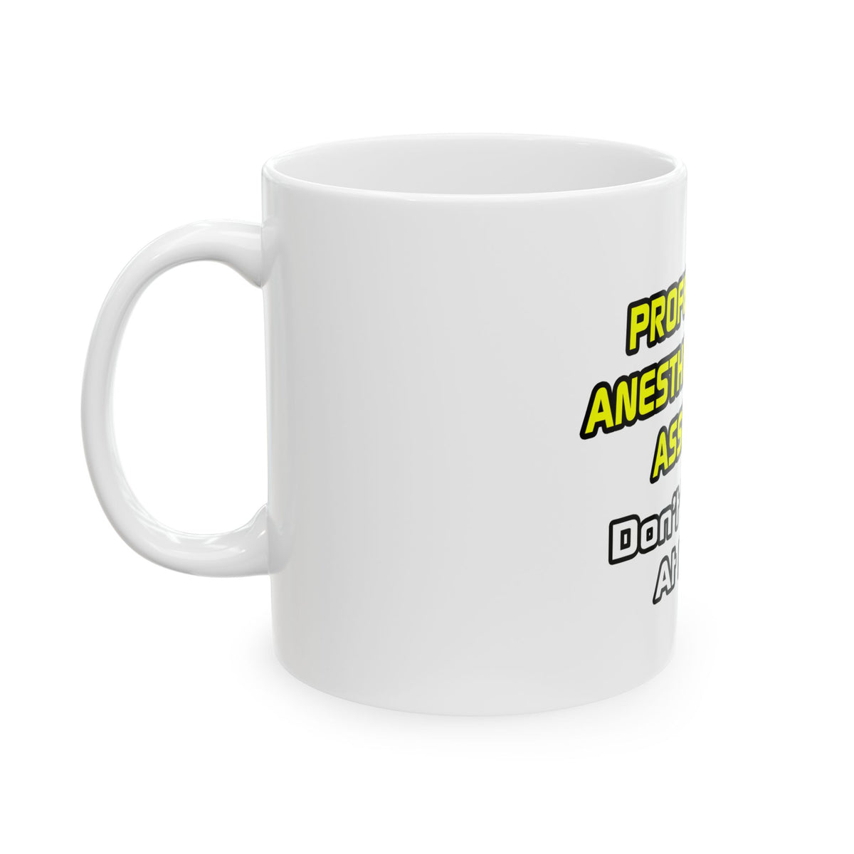 Professional Anesthesiologist Assistant .. Joke - Ceramic Mug, (11oz, 15oz)
