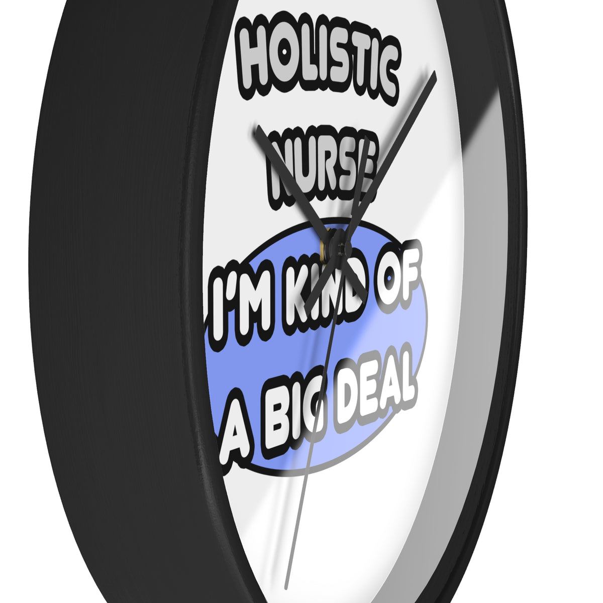 Holistic Nurse ... I'm Kind of a Big Deal - Wall Clock
