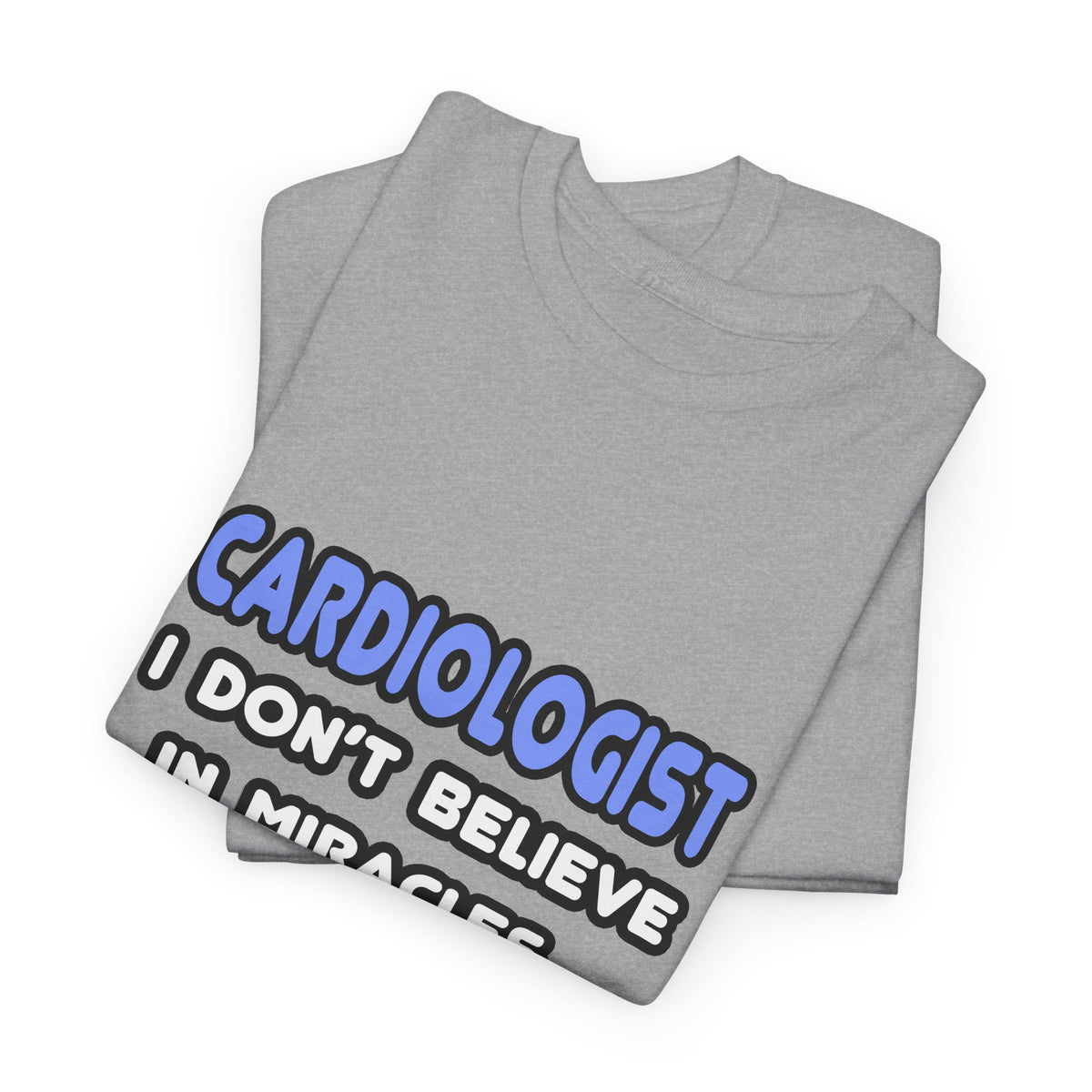 Miracles and Cardiologists - Unisex Heavy Cotton Tee