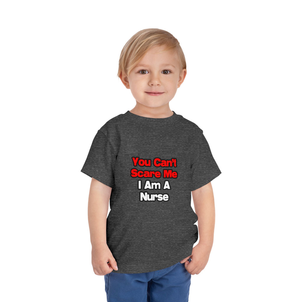 You Can't Scare Me...Nurse - Toddler Short Sleeve Tee