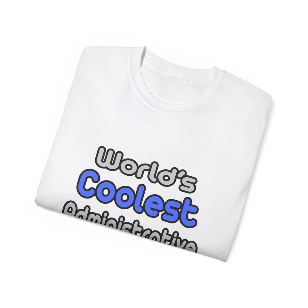 World's Coolest Administrative Assistant - Unisex Ultra Cotton Tee