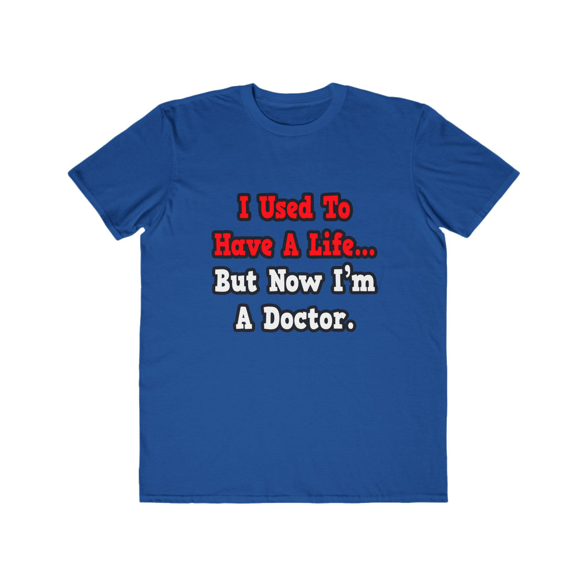 I Used to Have a Life...Doctor - Men's Lightweight Fashion Tee