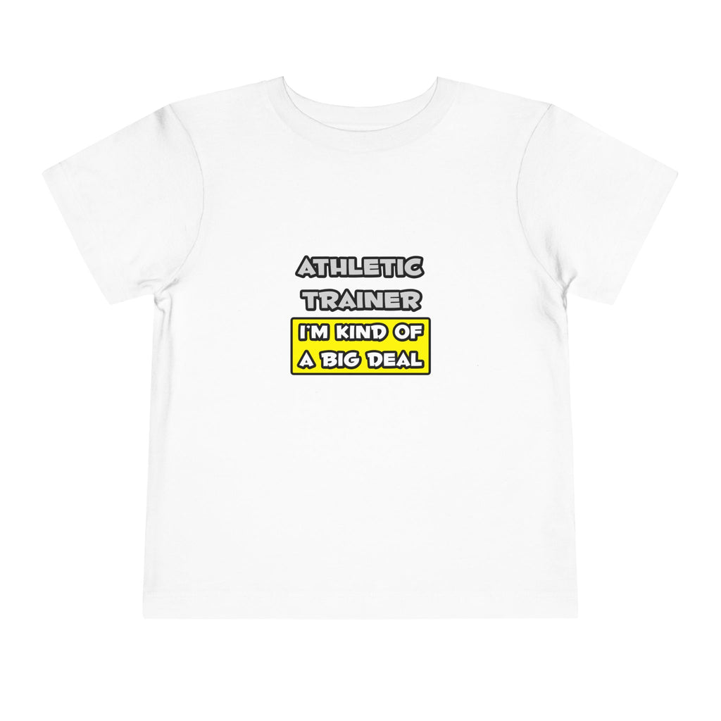Athletic Trainer .. I'm Kind of a Big Deal - Toddler Short Sleeve Tee