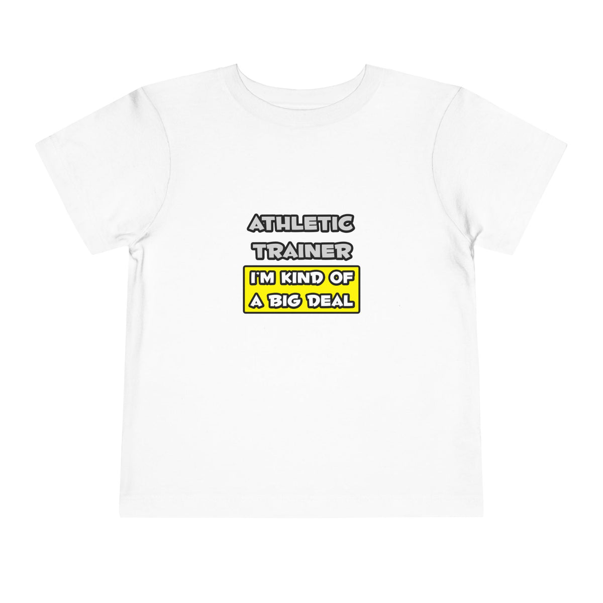 Athletic Trainer .. I'm Kind of a Big Deal - Toddler Short Sleeve Tee