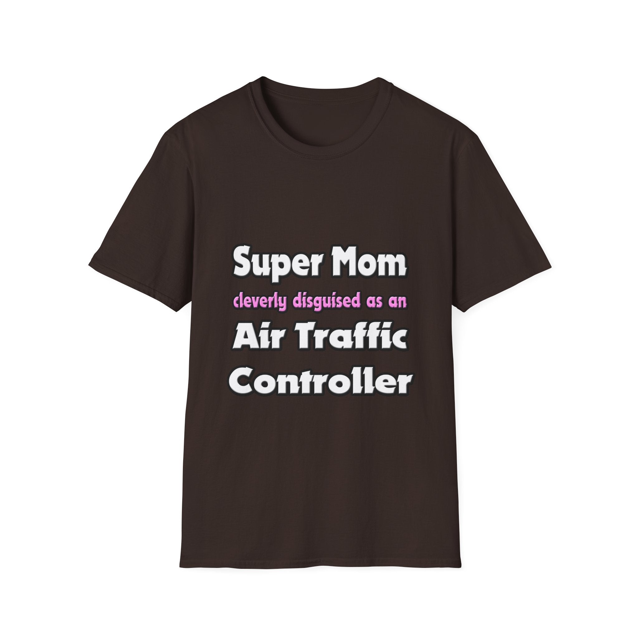 Super Mom ... Air Traffic Controller - Unisex Softstyle T-Shirt
