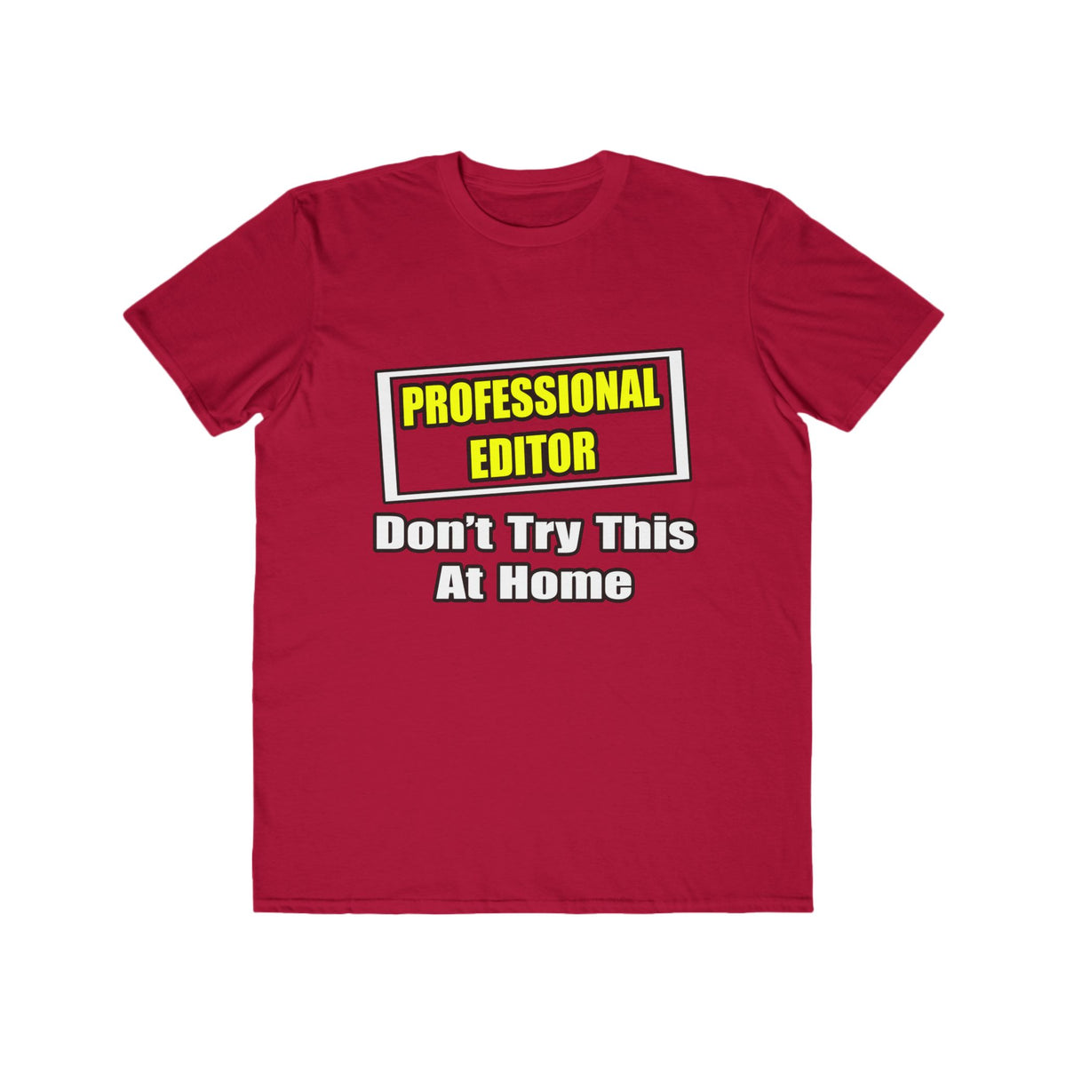Professional Editor...Don't Try This At Home - Men's Lightweight Fashion Tee