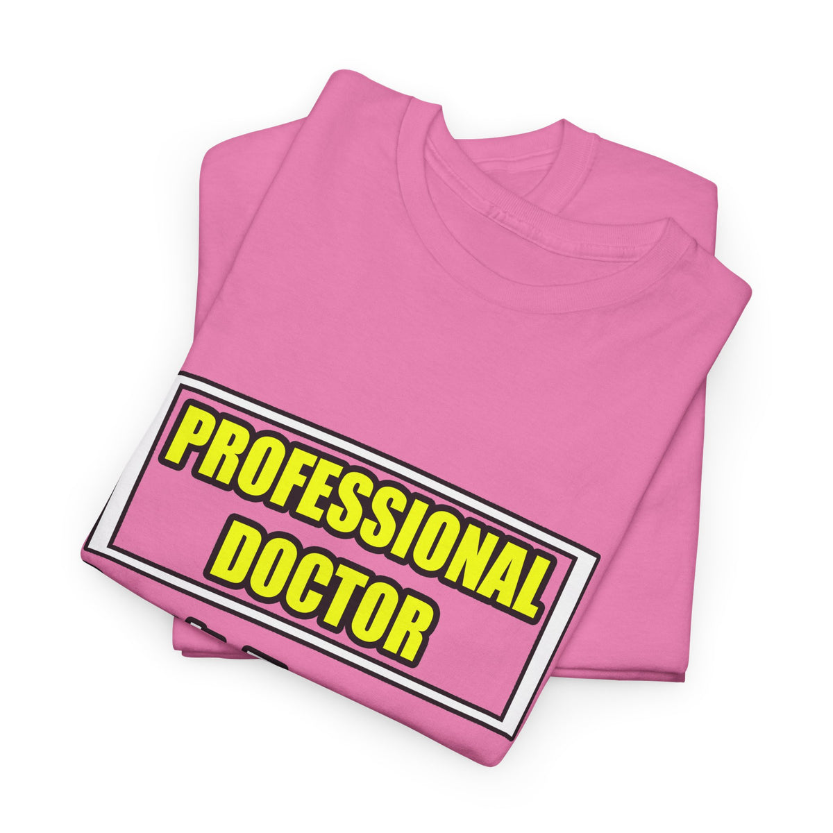 Professional Doctor...Don't Try This At Home - Unisex Heavy Cotton Tee
